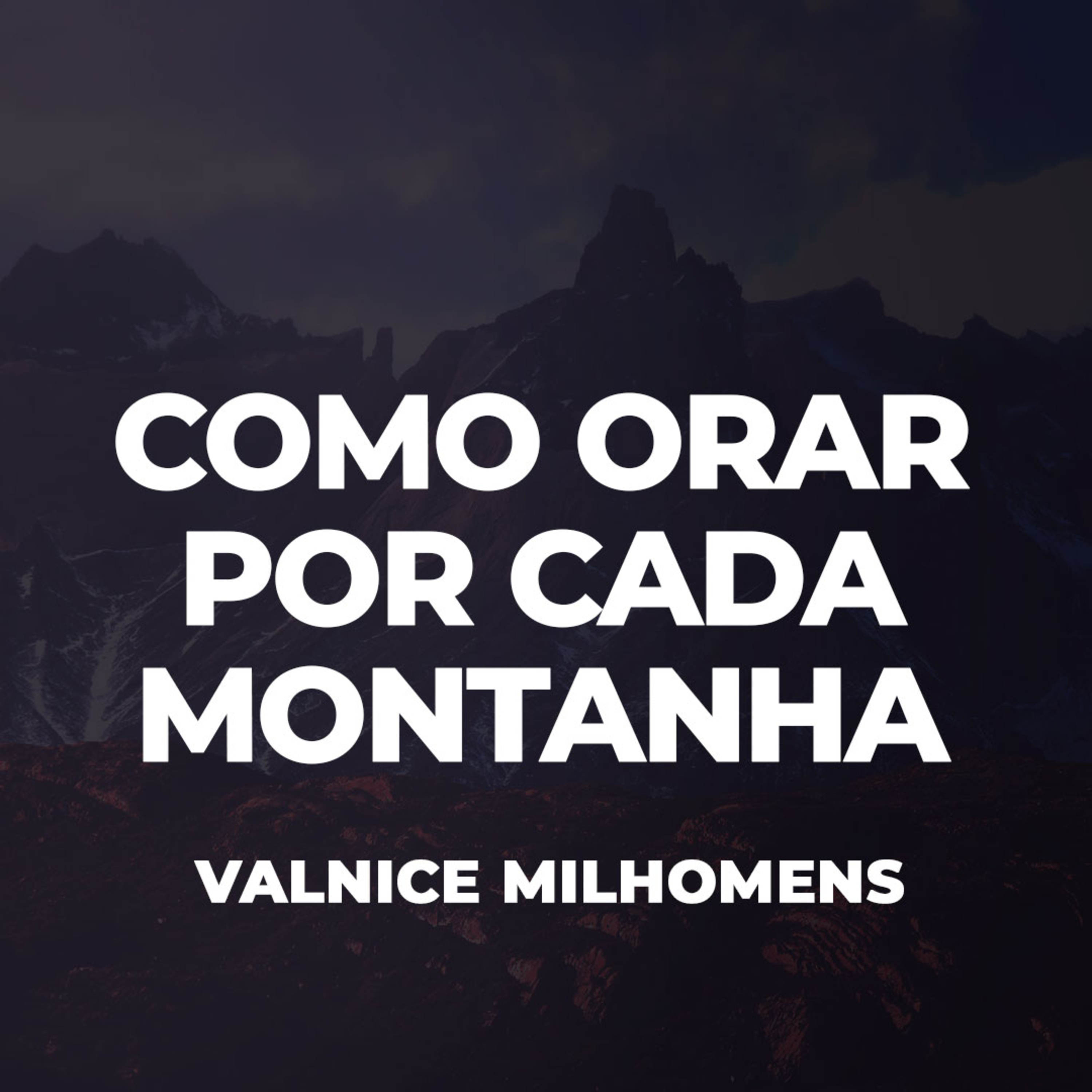 Como orar por cada Montanha de Influência - EP 45 episode artwork