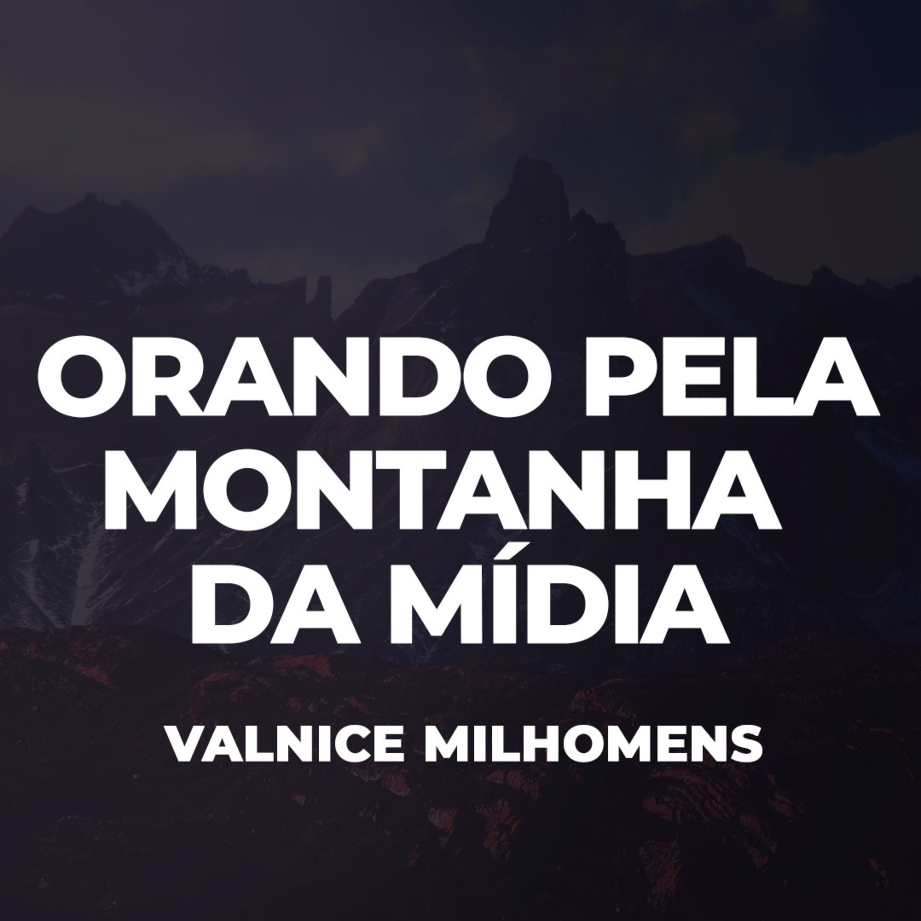 Orando pela montanha da Mídia - EP 51 episode artwork