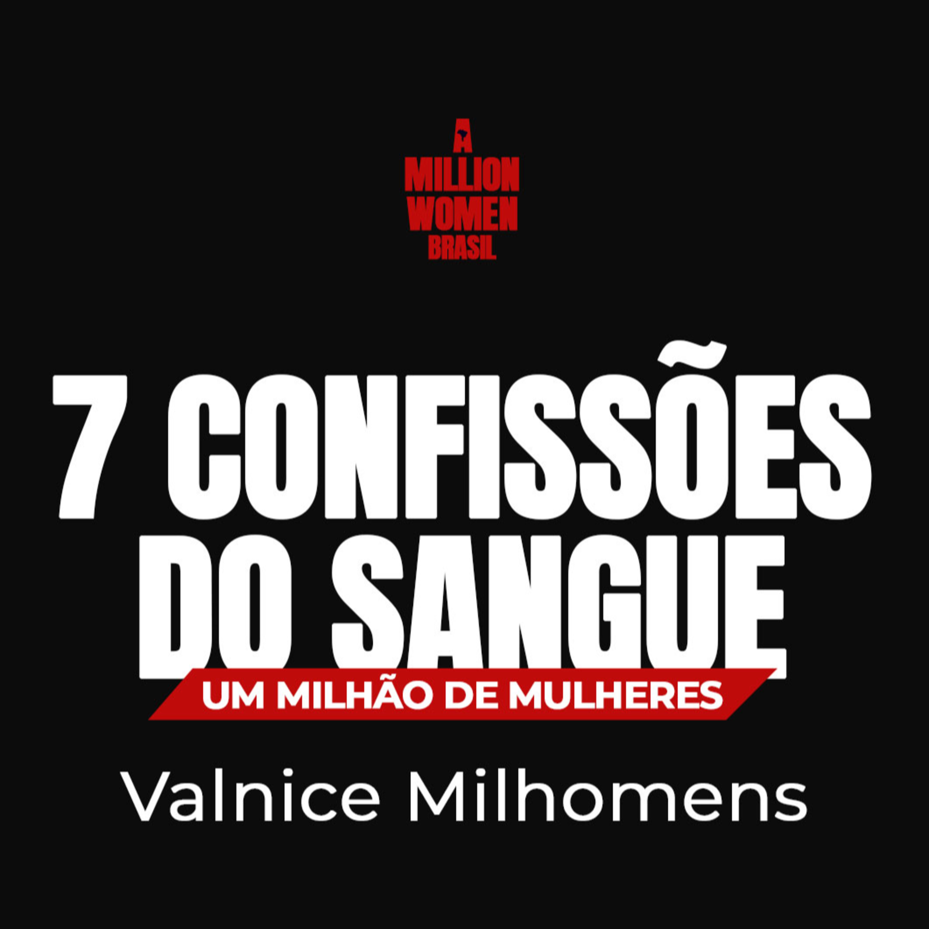 7 Confissões do Sangue | A Million Women Brasil | Valnice Milhomens episode artwork