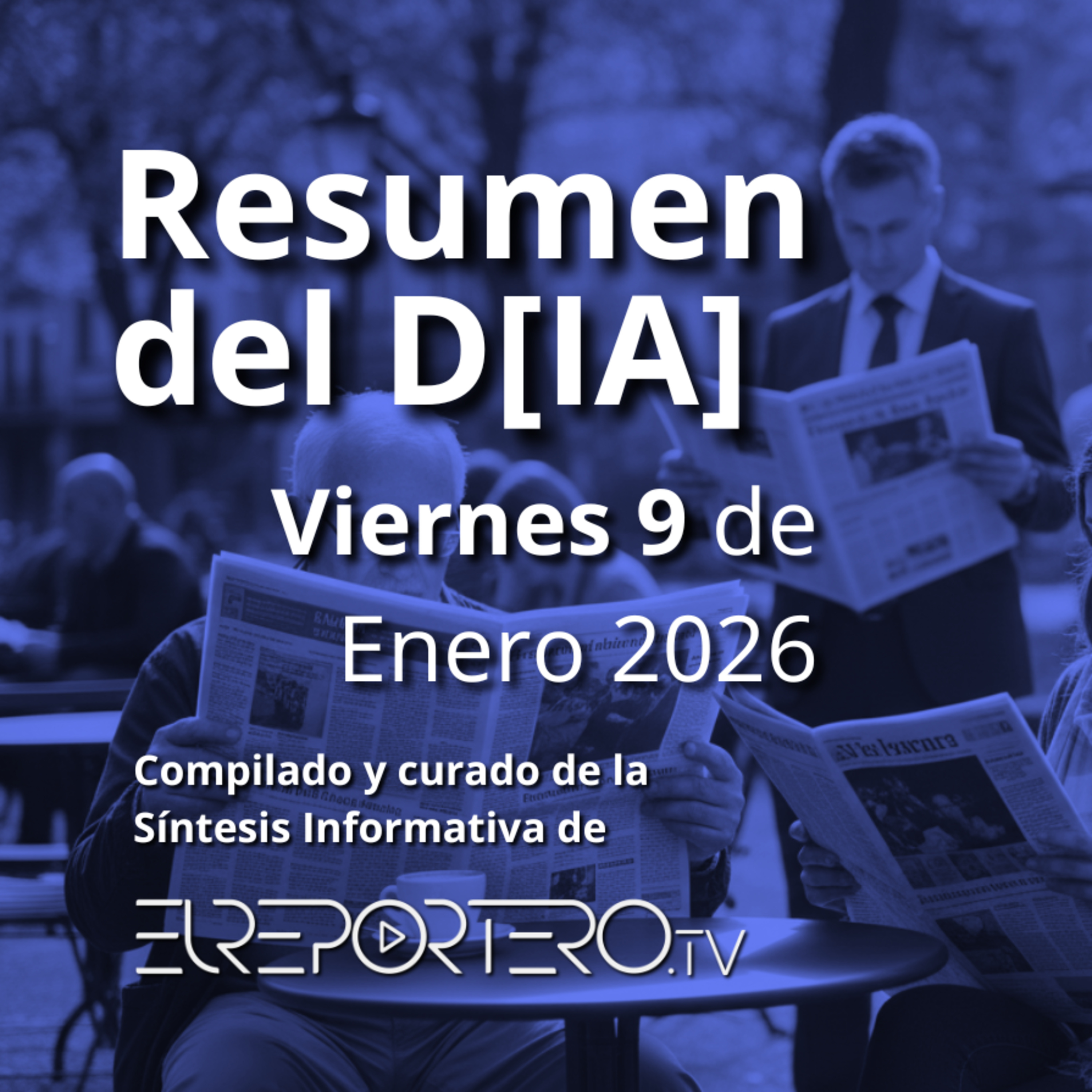 RESUMEN DEL D[IA] Viernes 9 de Enero 2026 episode artwork