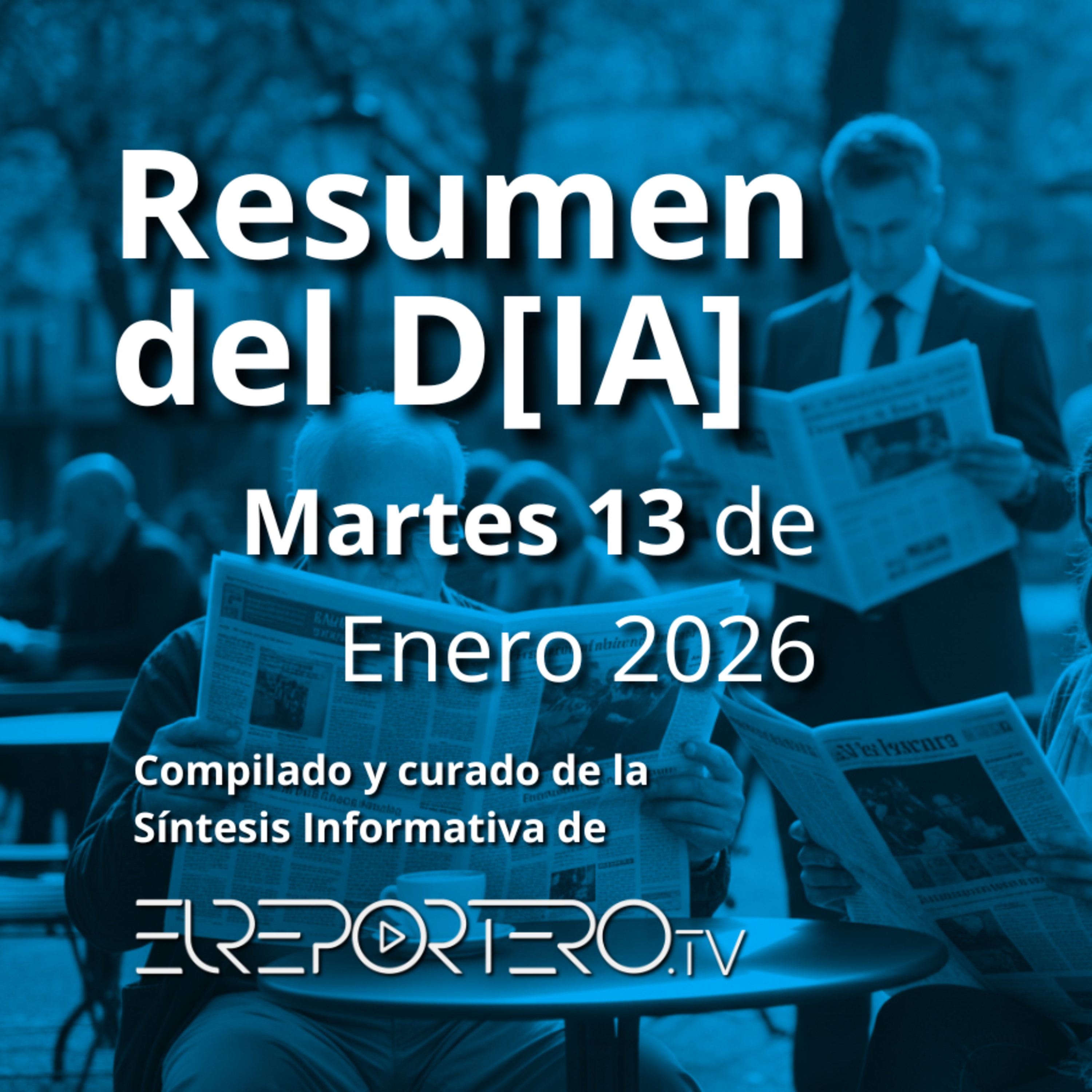 RESUMEN DEL D[IA] Martes 13 de Enero 2026 episode artwork