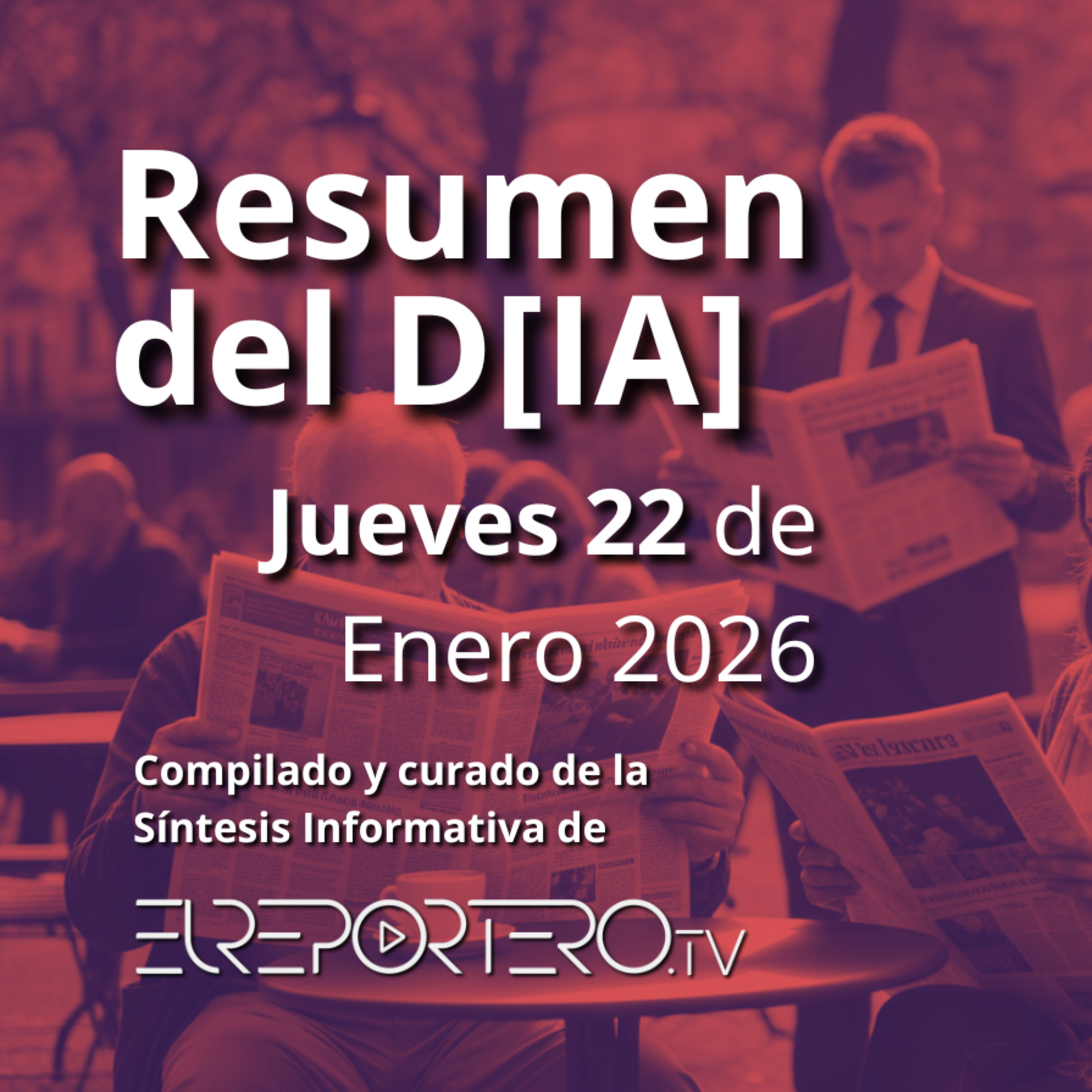 RESUMEN DEL D[IA] Jueves 22 de Enero 2026 episode artwork
