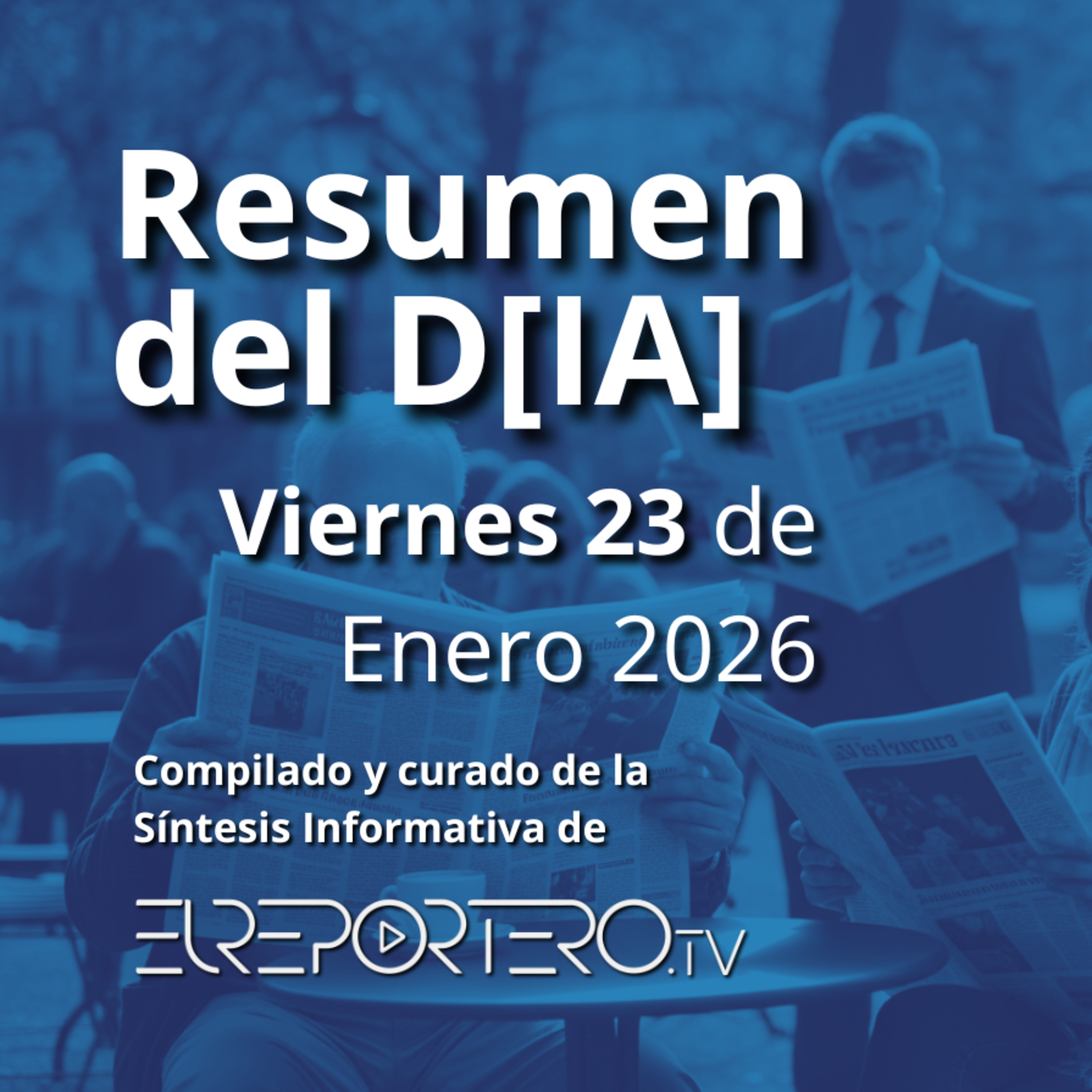 RESUMEN DEL D[IA] Viernes 23 de Enero 2026 episode artwork