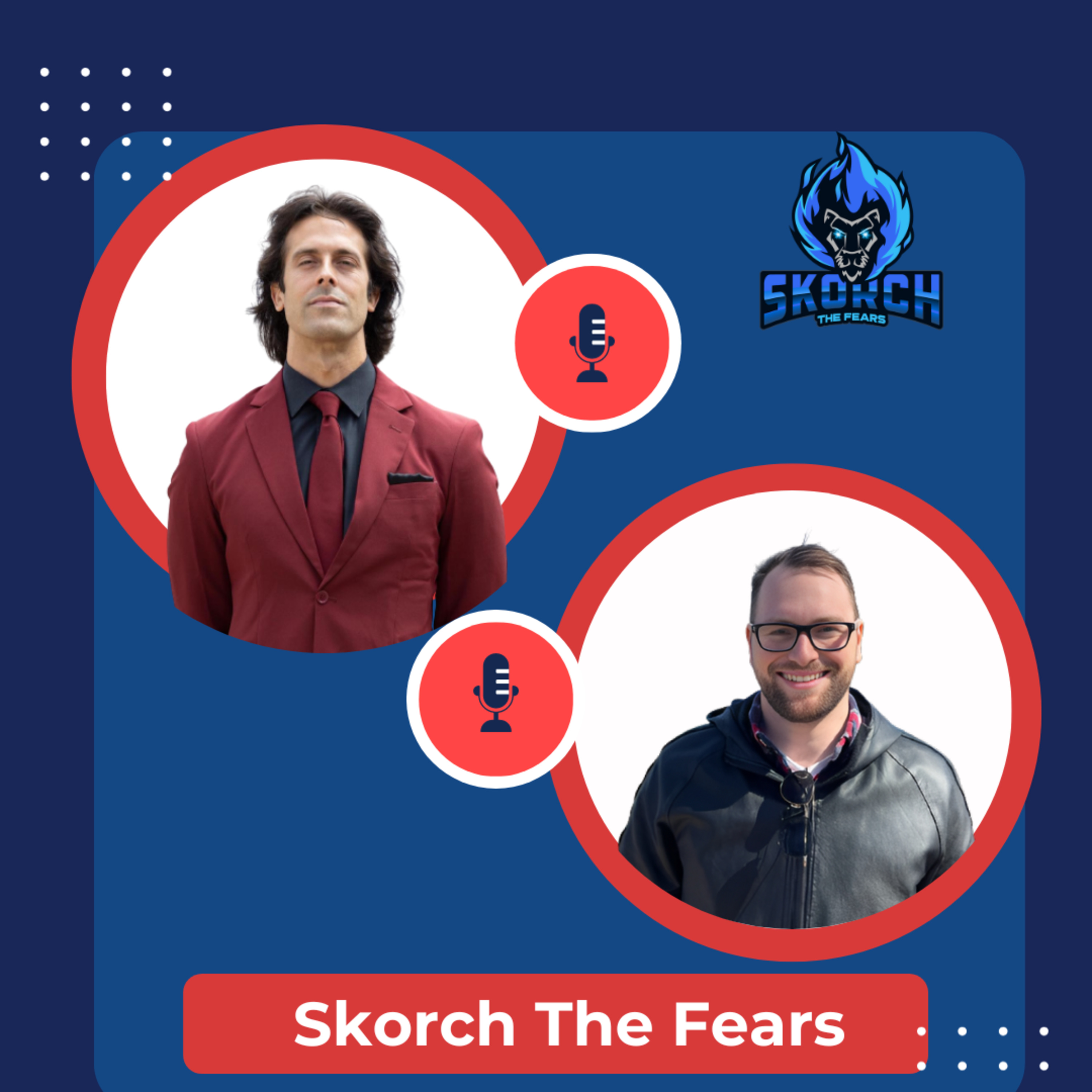 Skorch the Fears Podcast