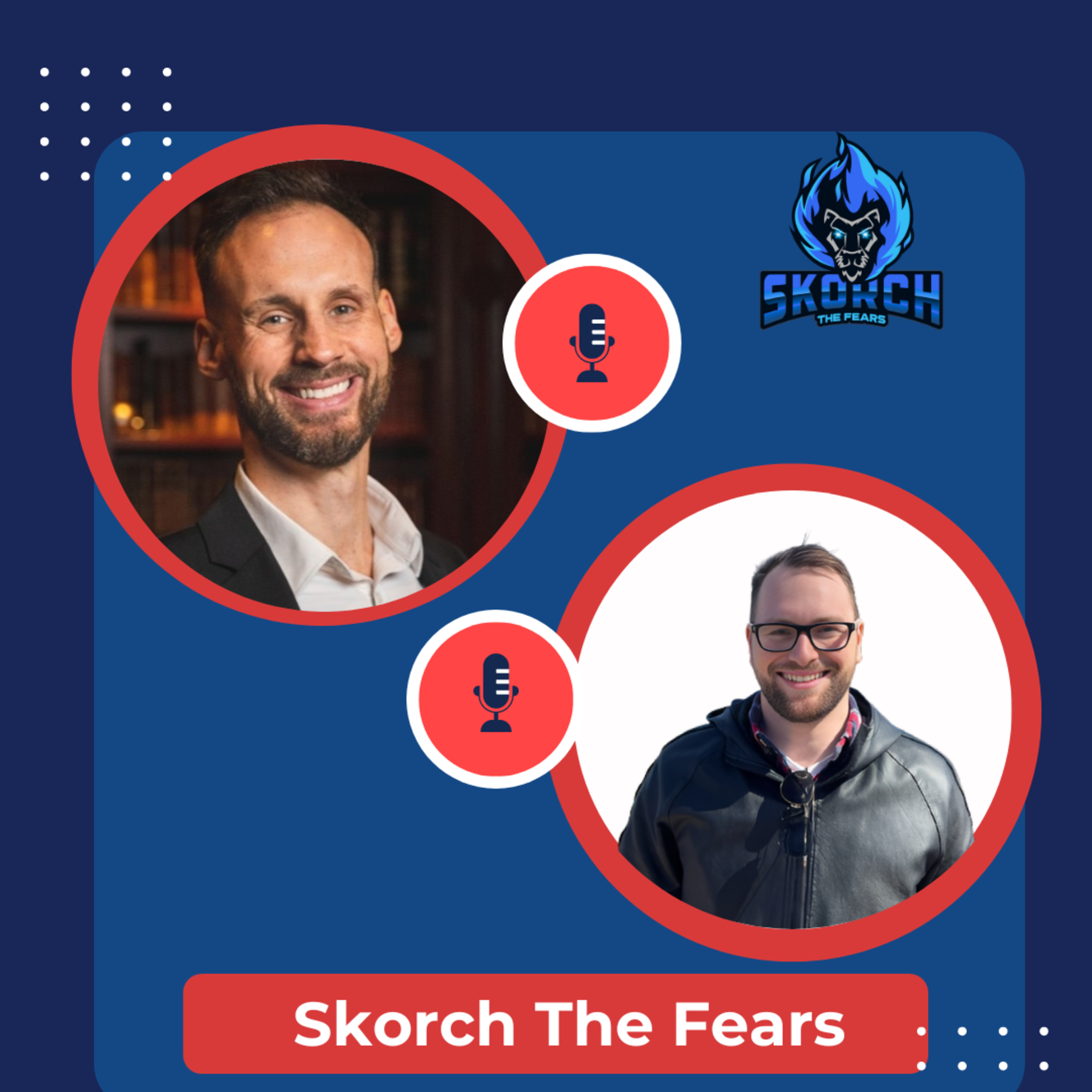 Skorch the Fears Podcast