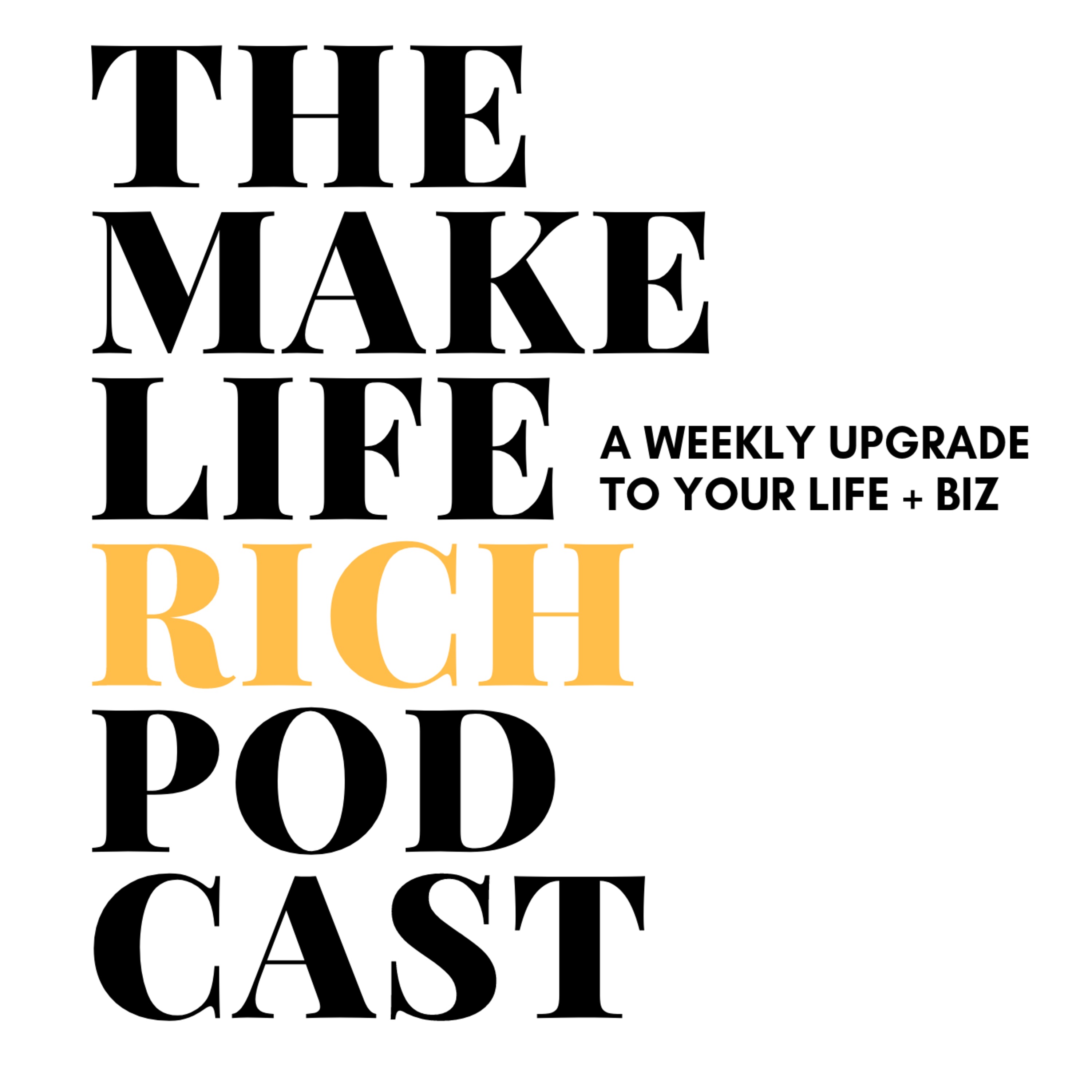 Make Life Rich