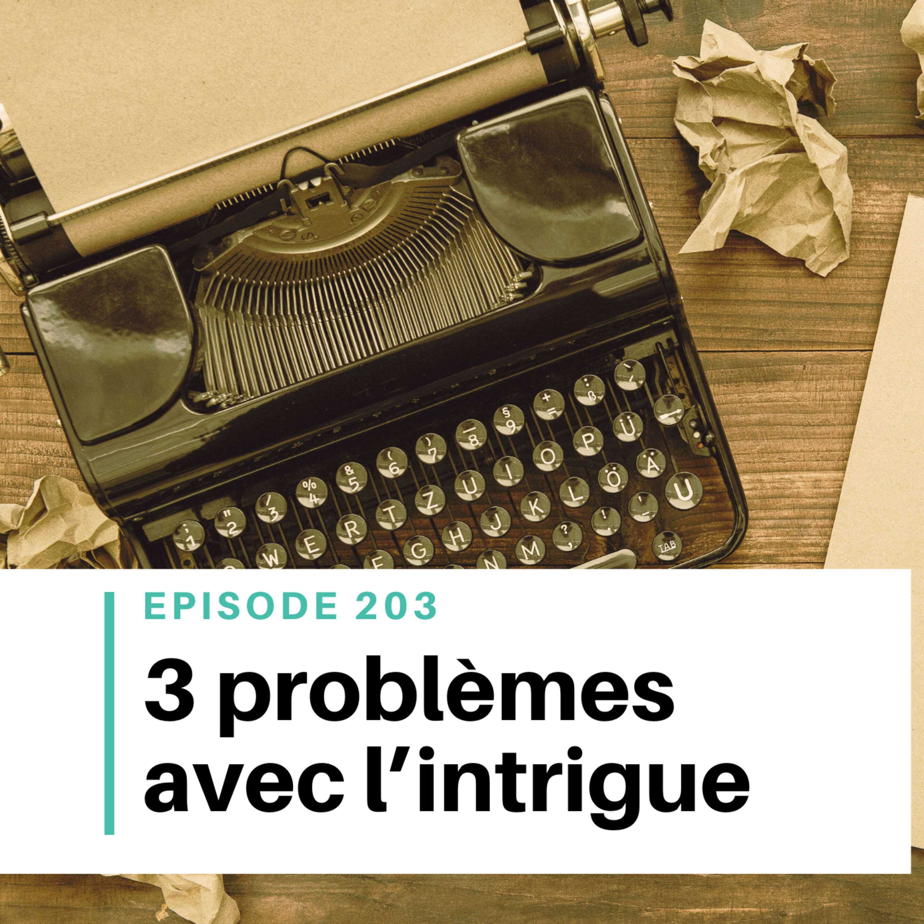 Ep #203 - 3 problèmes avec l'intrigue d'un roman episode artwork