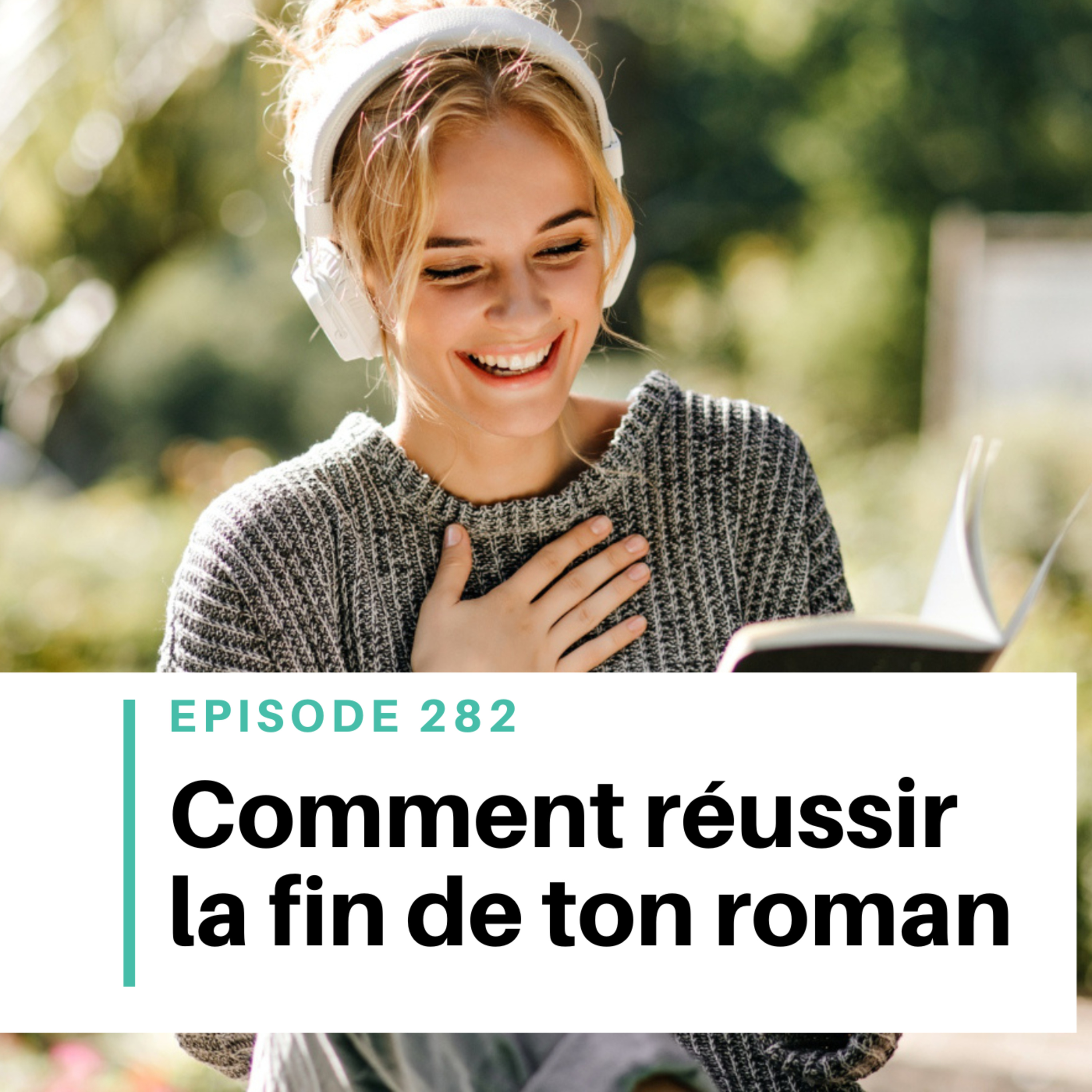 Ep #282 - Comment réussir la fin de ton roman (et marquer tes lecteurs) episode artwork