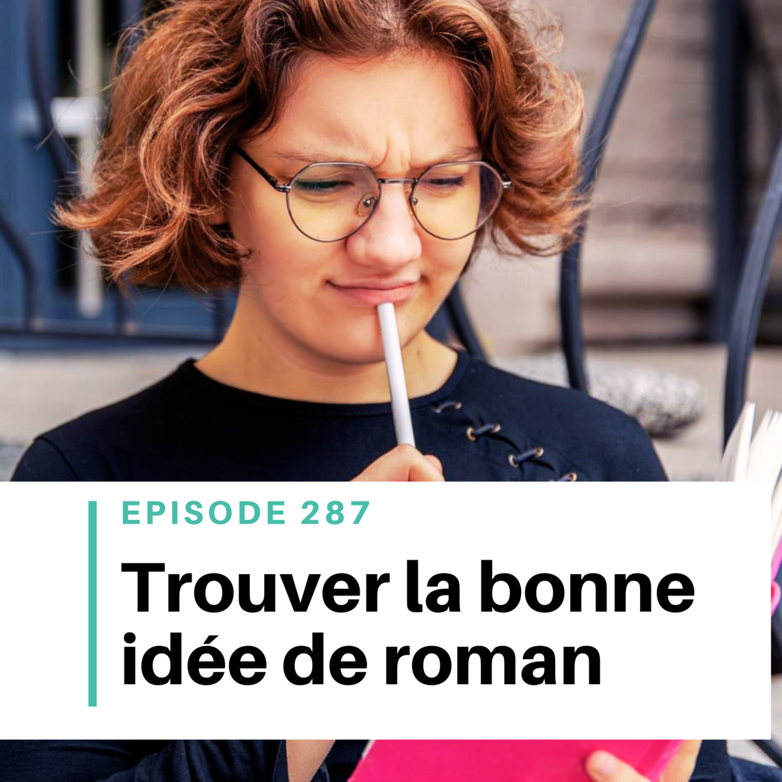 Ep #287 - Comment savoir si son idée de roman est bonne ? episode artwork