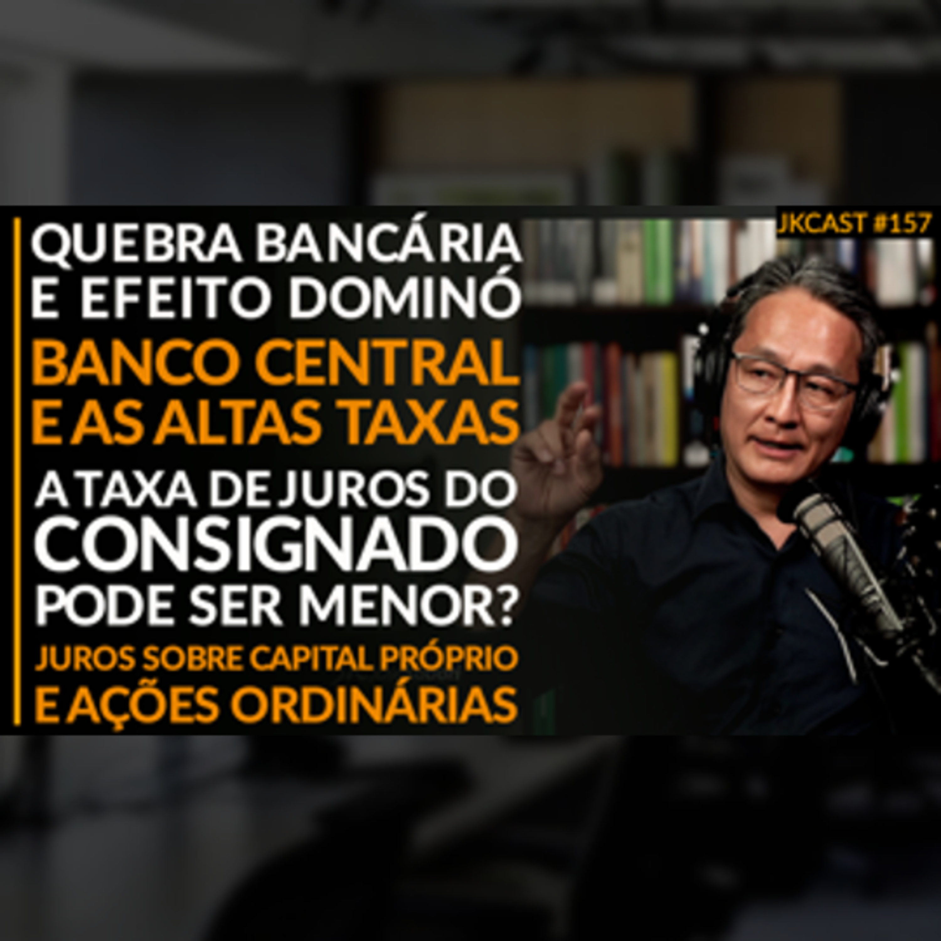 Bancos e Efeito Dominó, Por quê o BC mantém os Juros Altos? Consignado é Alto - JK Cast #157