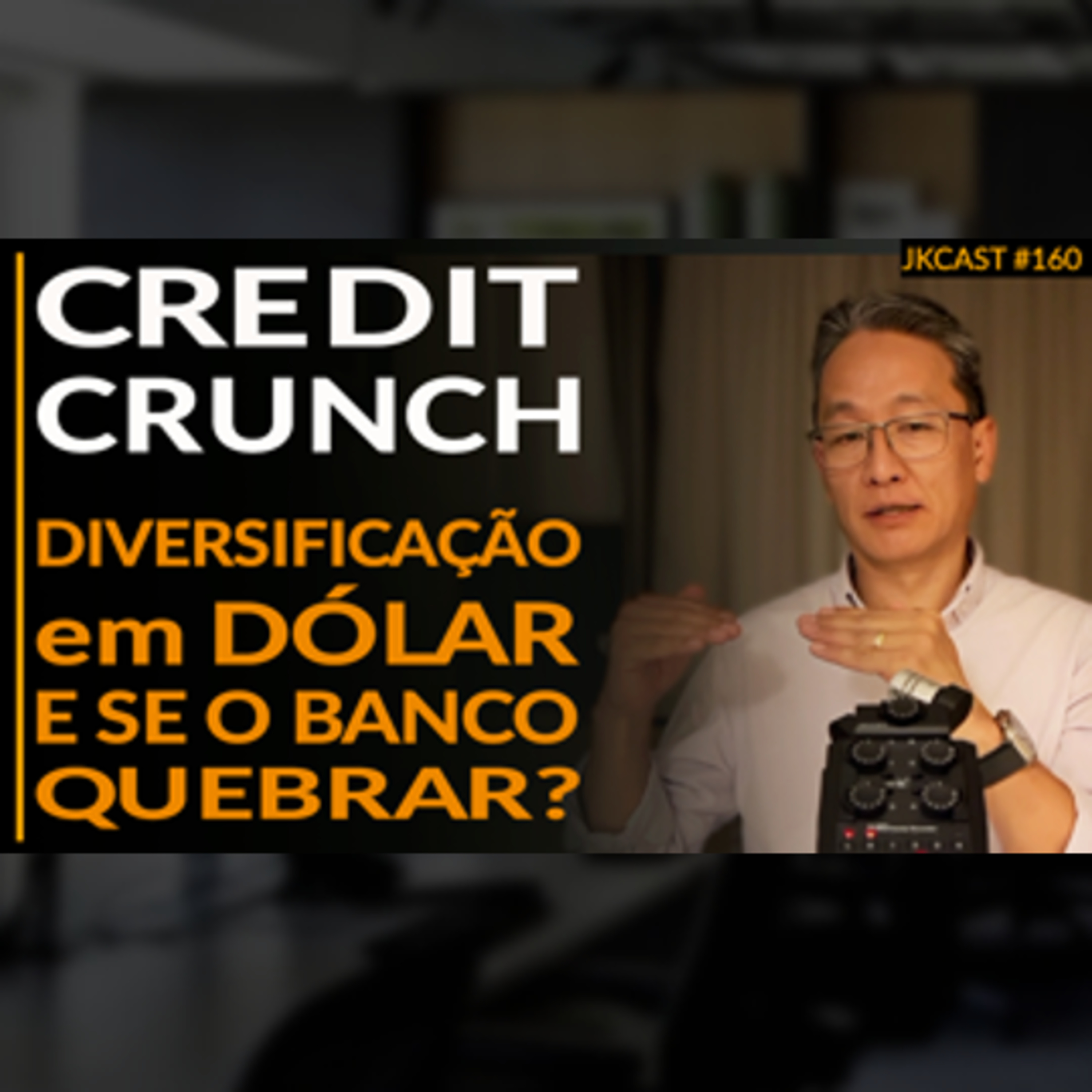 Credit Crunch - Diversificação em Dólar, e se o Banco Quebrar? - JK Cast #160