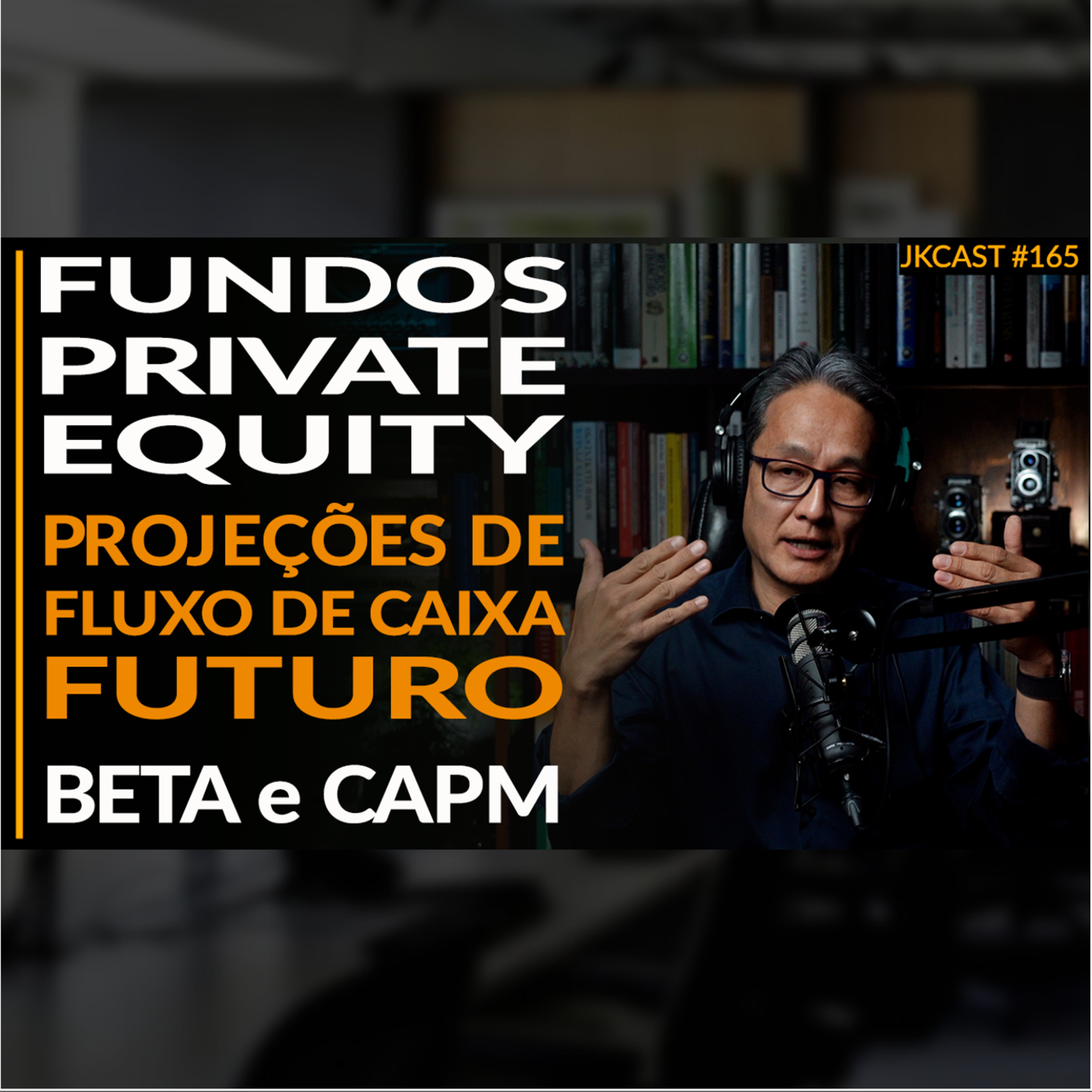 Fundos Private Equity, Beta CAPM, Projeções de Fluxo de Caixa Futuro - JK Cast #165