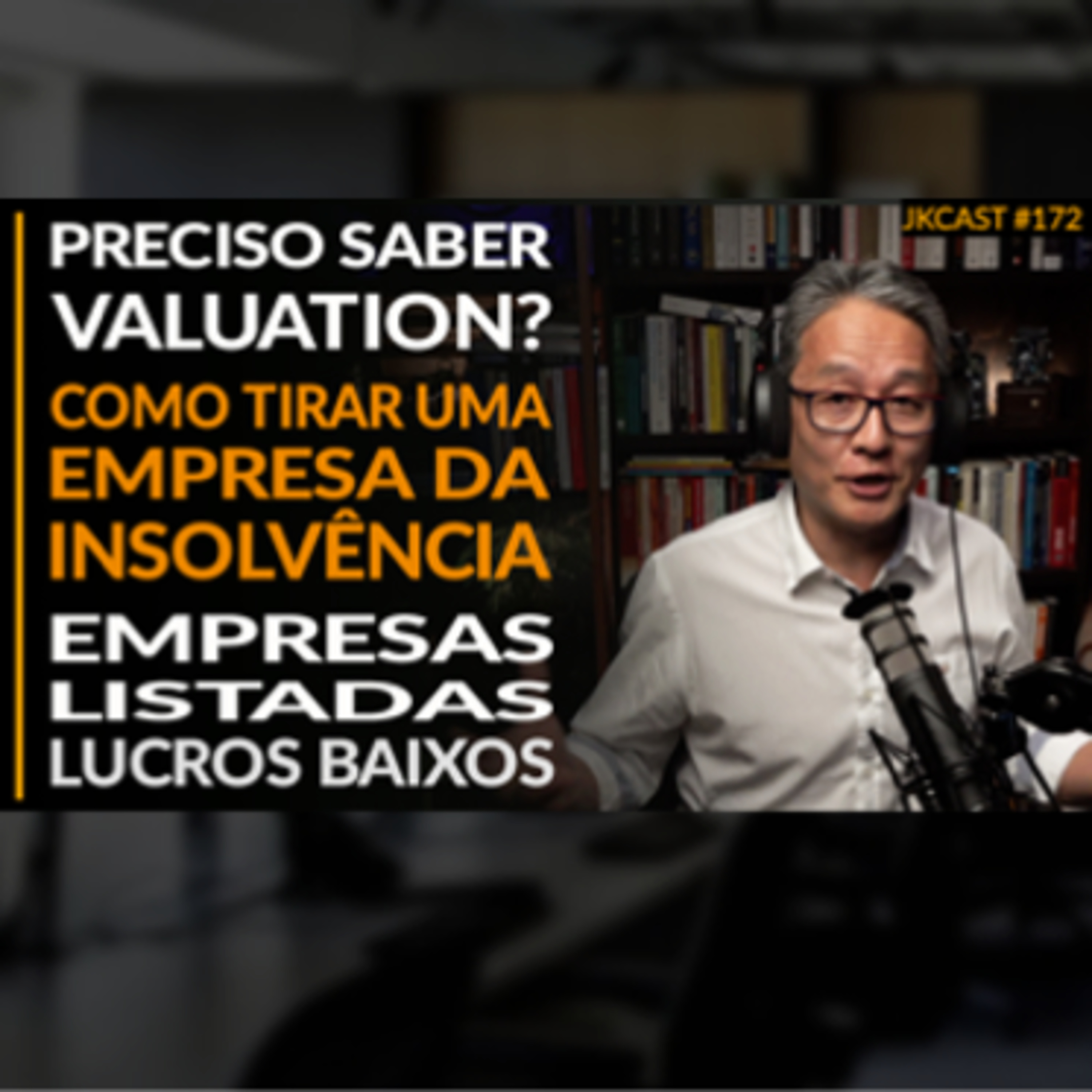Preciso Saber Valuation? Empresas Insolventes, Empresas Listadas - Lucros Baixos - JK Cast #172