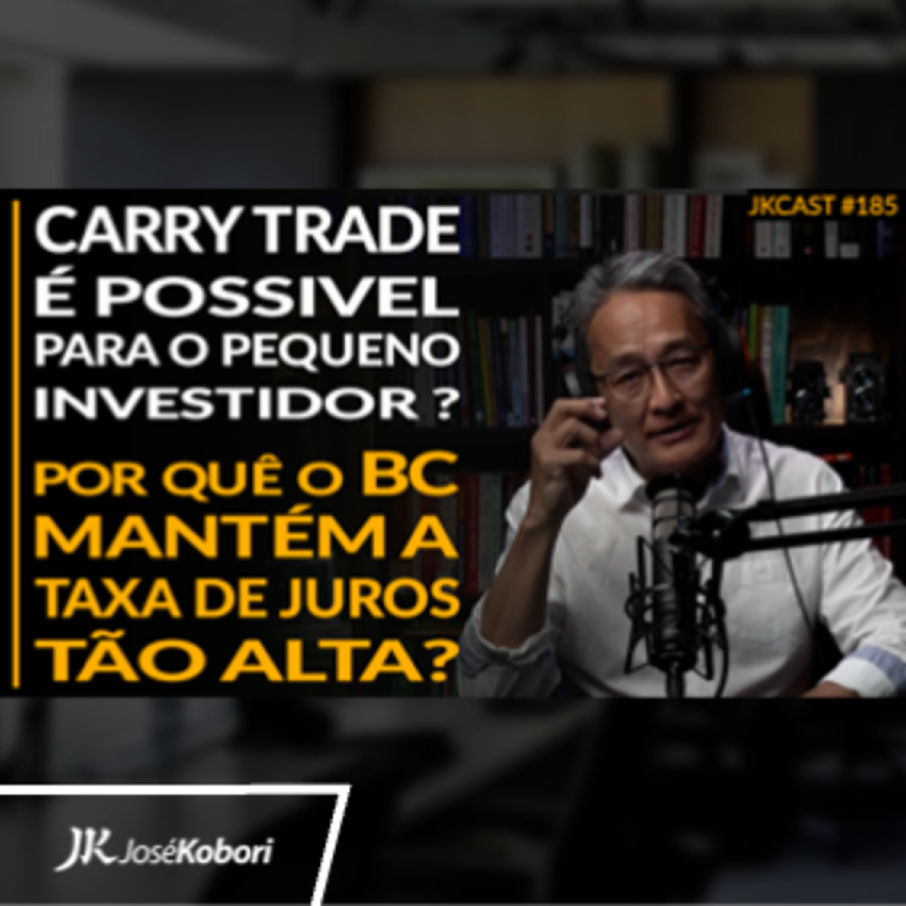 JK Cast #185 - Carry Trade é Possivel para o Pequeno Investidor? Por quê o BC mantém os Juros Altos