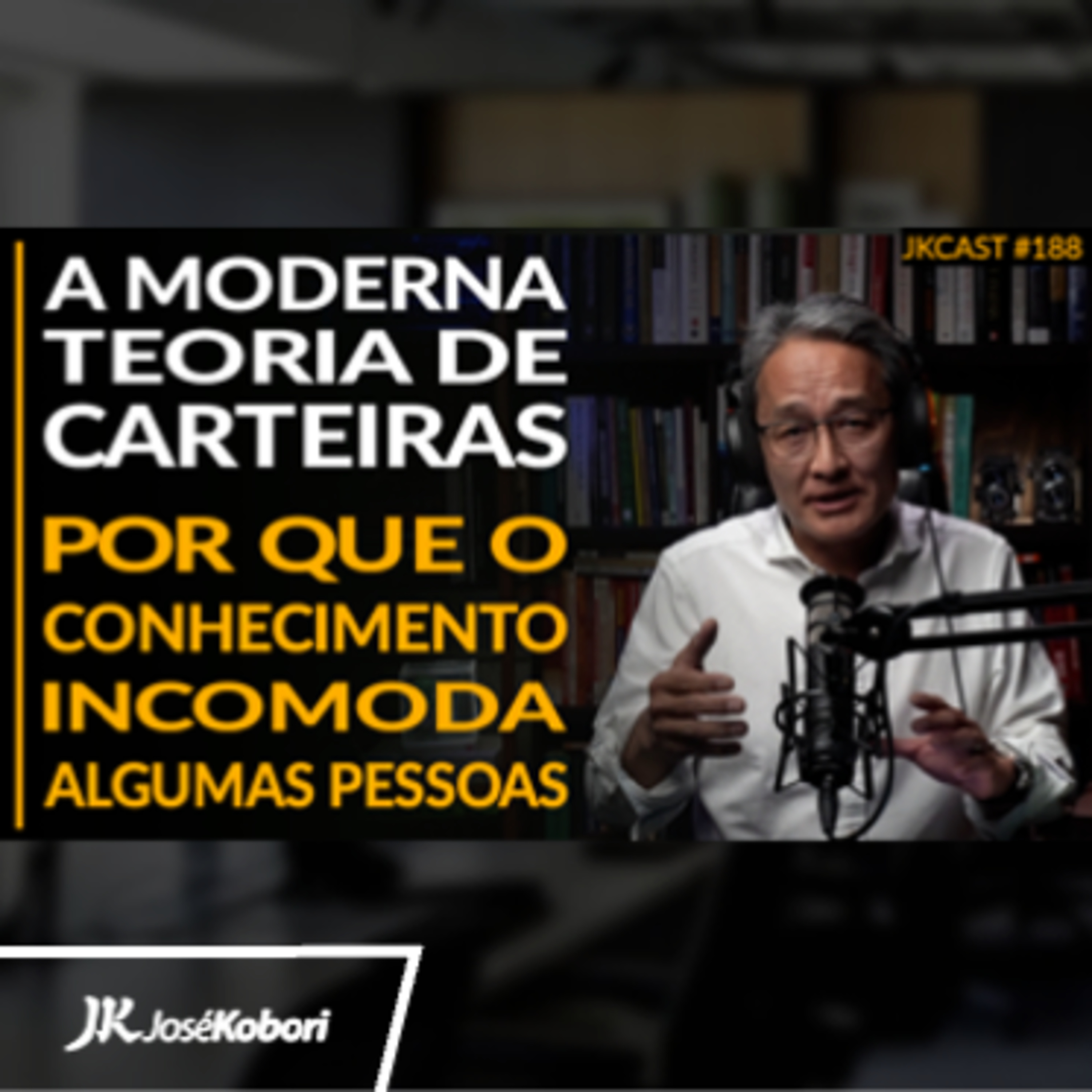 JK Cast #188 - A Moderna Teoria de Carteiras - Por que o Conhecimento Incomoda Algumas Pessoas