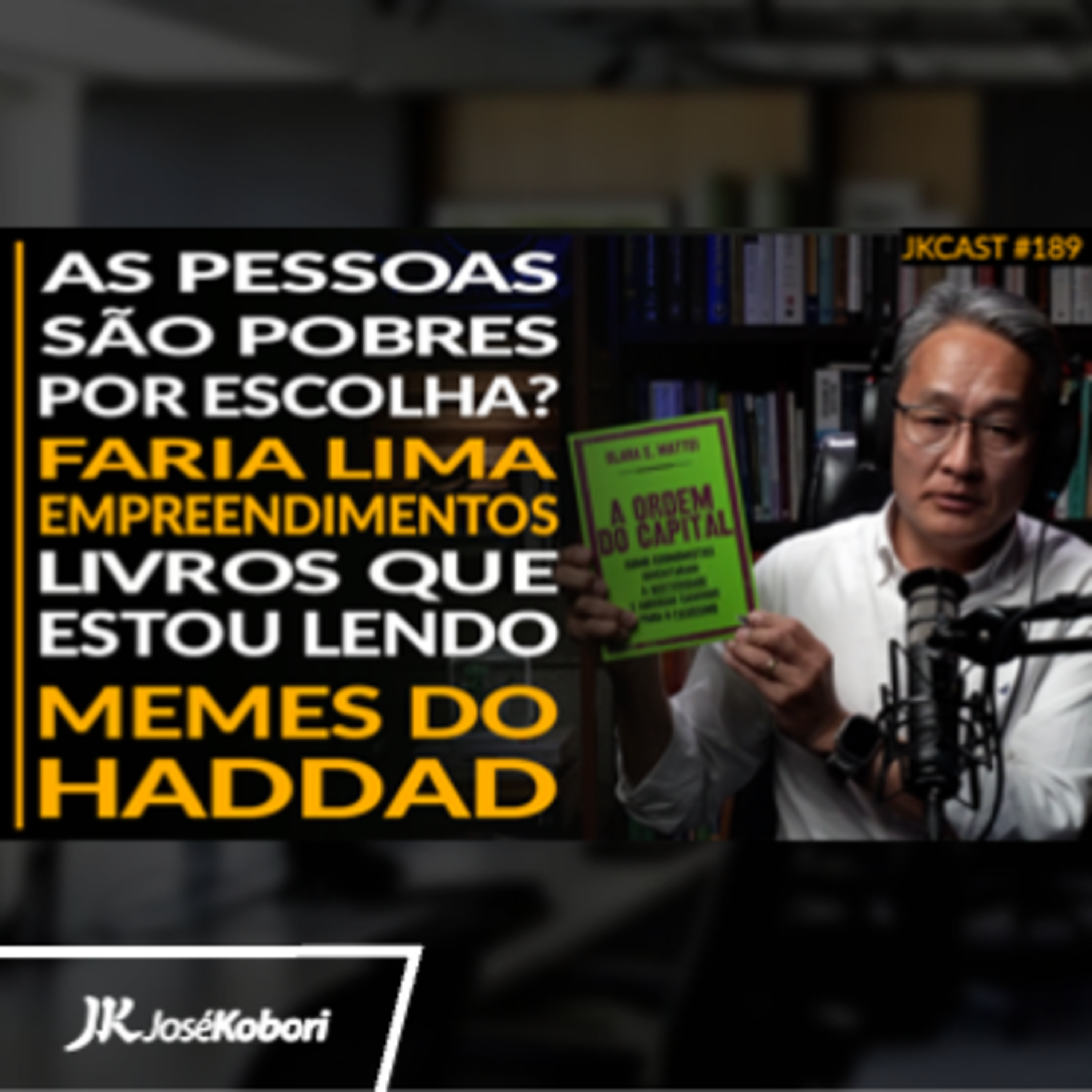 JK Cast #189 - O Pobre Escolheu ser POBRE? Faria Lima Empreendimentos, Memes do HADDAD