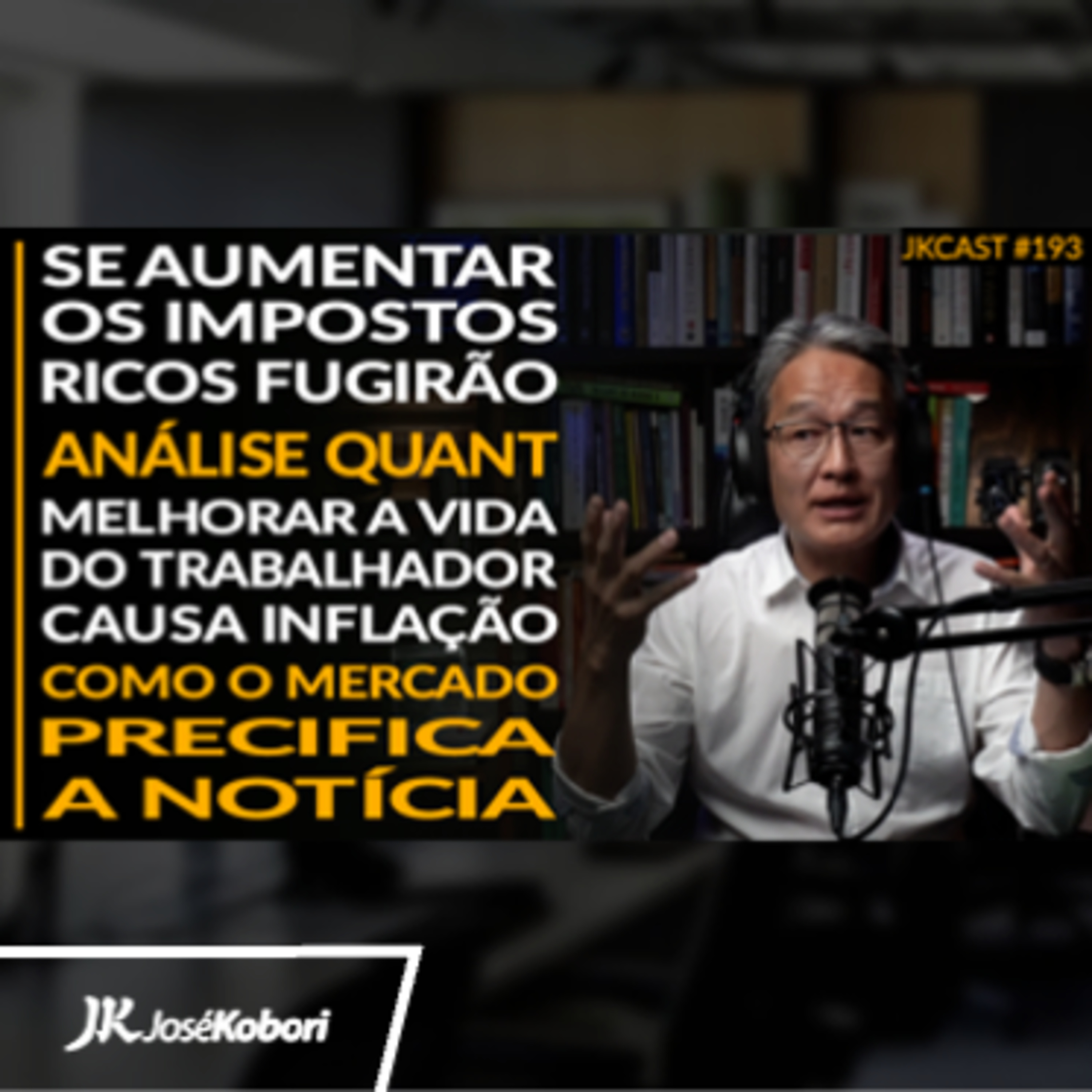 JK Cast #193 - Os Ricos vão Fugir se Aumentar os Impostos, Análise Quant, Vida Melhor do Trabalhador Causa Inflação, Como o Mercado Precifica a Notícia