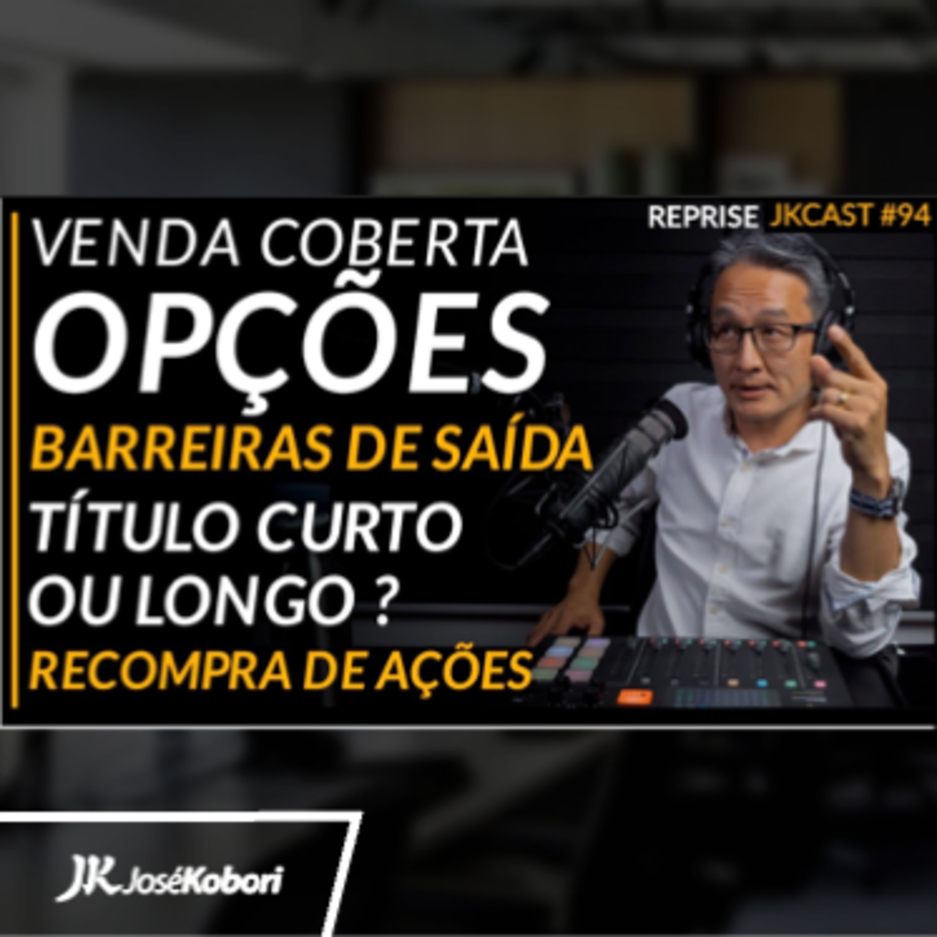 Reprise JK Cast #094 - Venda coberta de opções barreiras de saída recompra de ações títulos públicos curtos ou longos?