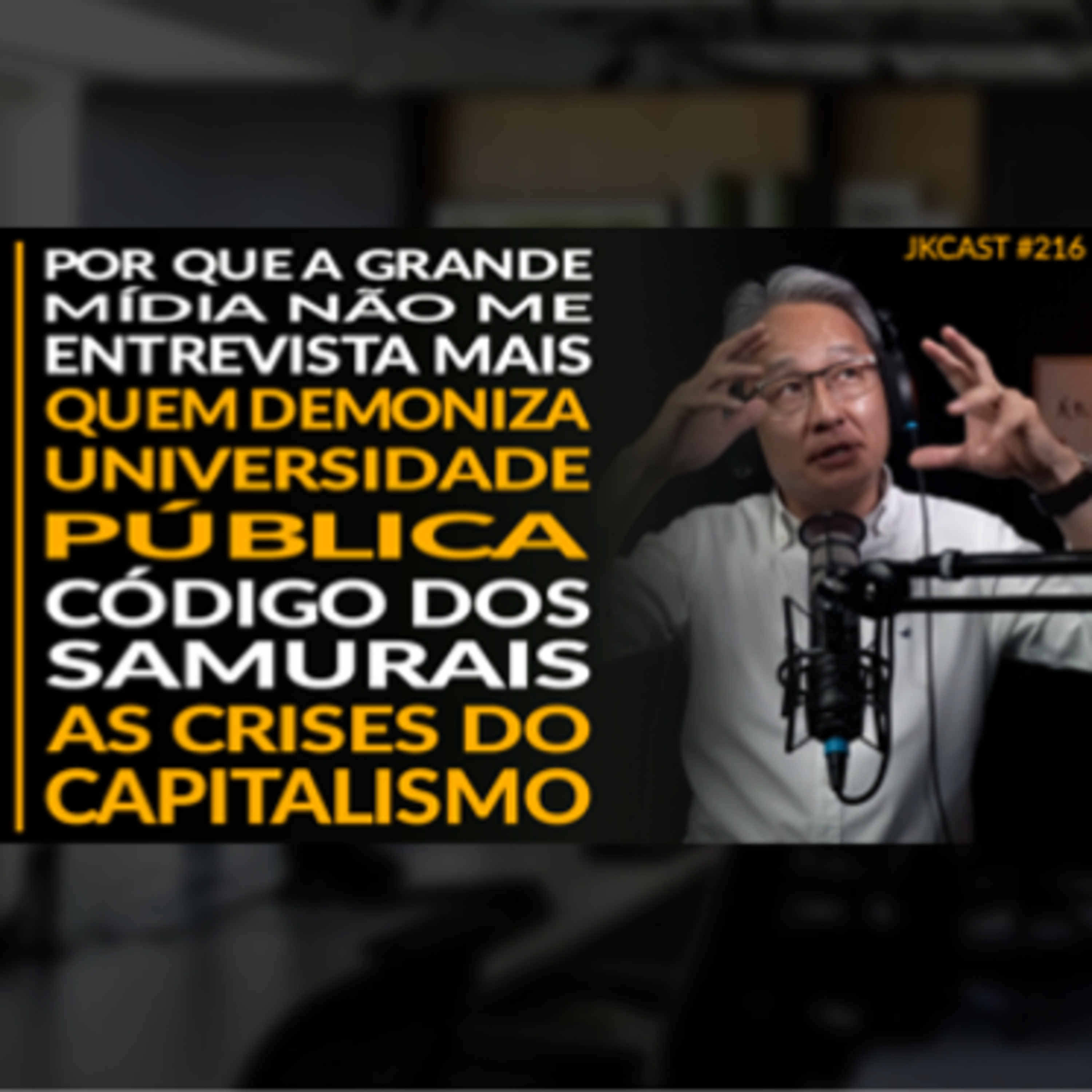 JK Cast#216 - A Grande Mídia não me Entrevista mais, Código do Samurai, A Importância da Universidade Pública, As Crises do Capitalismo