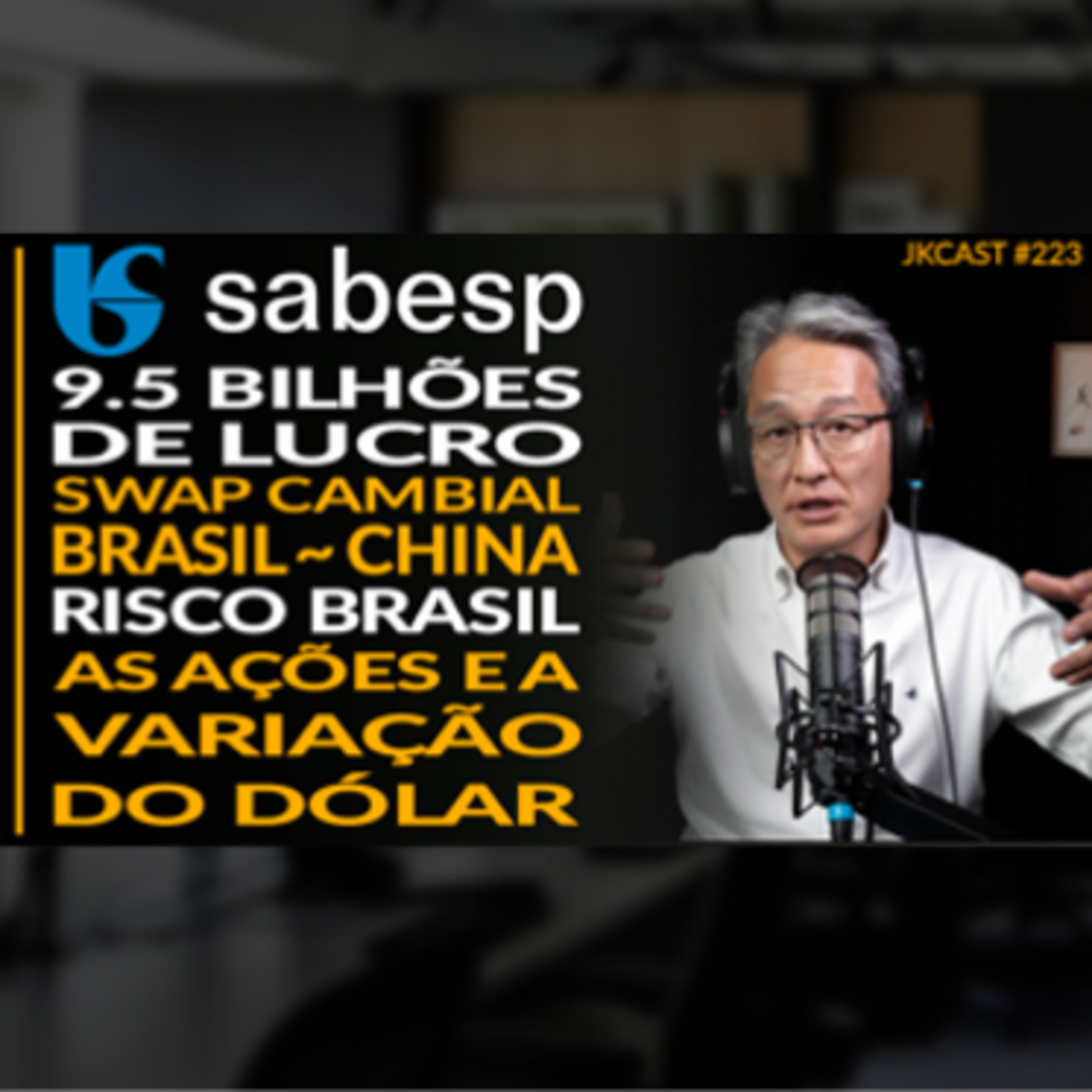 JK Cast #223 - SABESP - $9,5 Bilhões de Lucro, Swap Cambial Brasil ~ China , O Dólar e as Ações, Risco Brasil