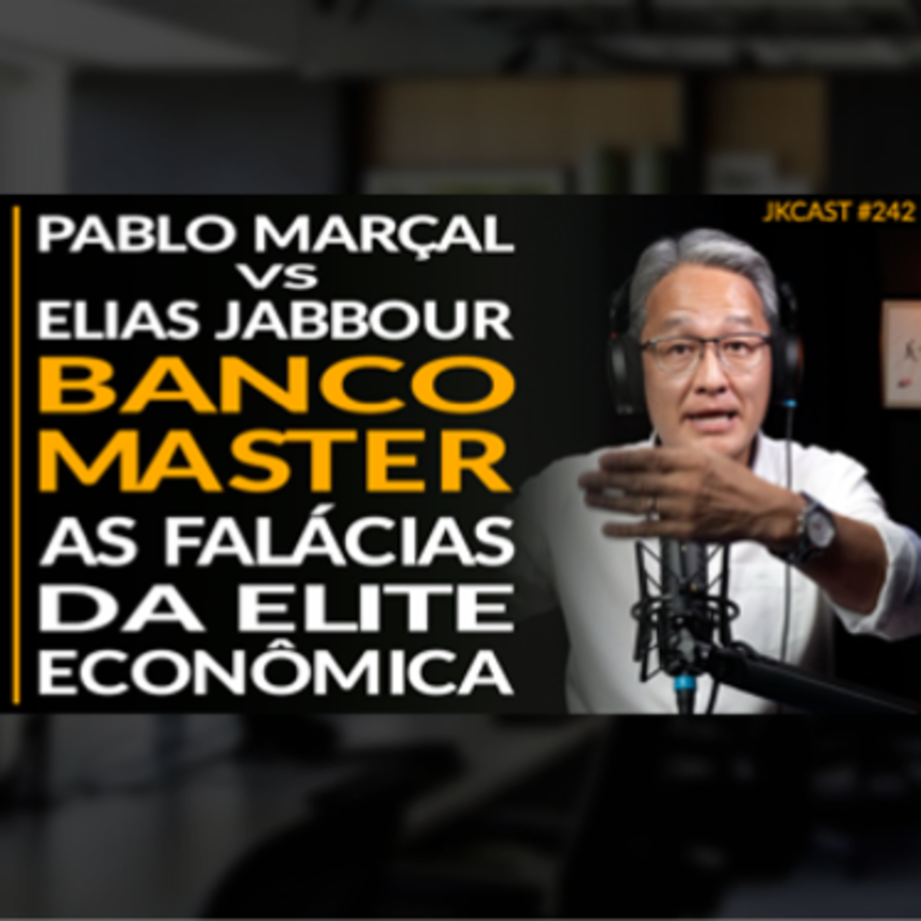 JK Cast #242 - Pablo Marçal vs Elias Jabbour, Banco Master, As Falácias da Elite Econômica