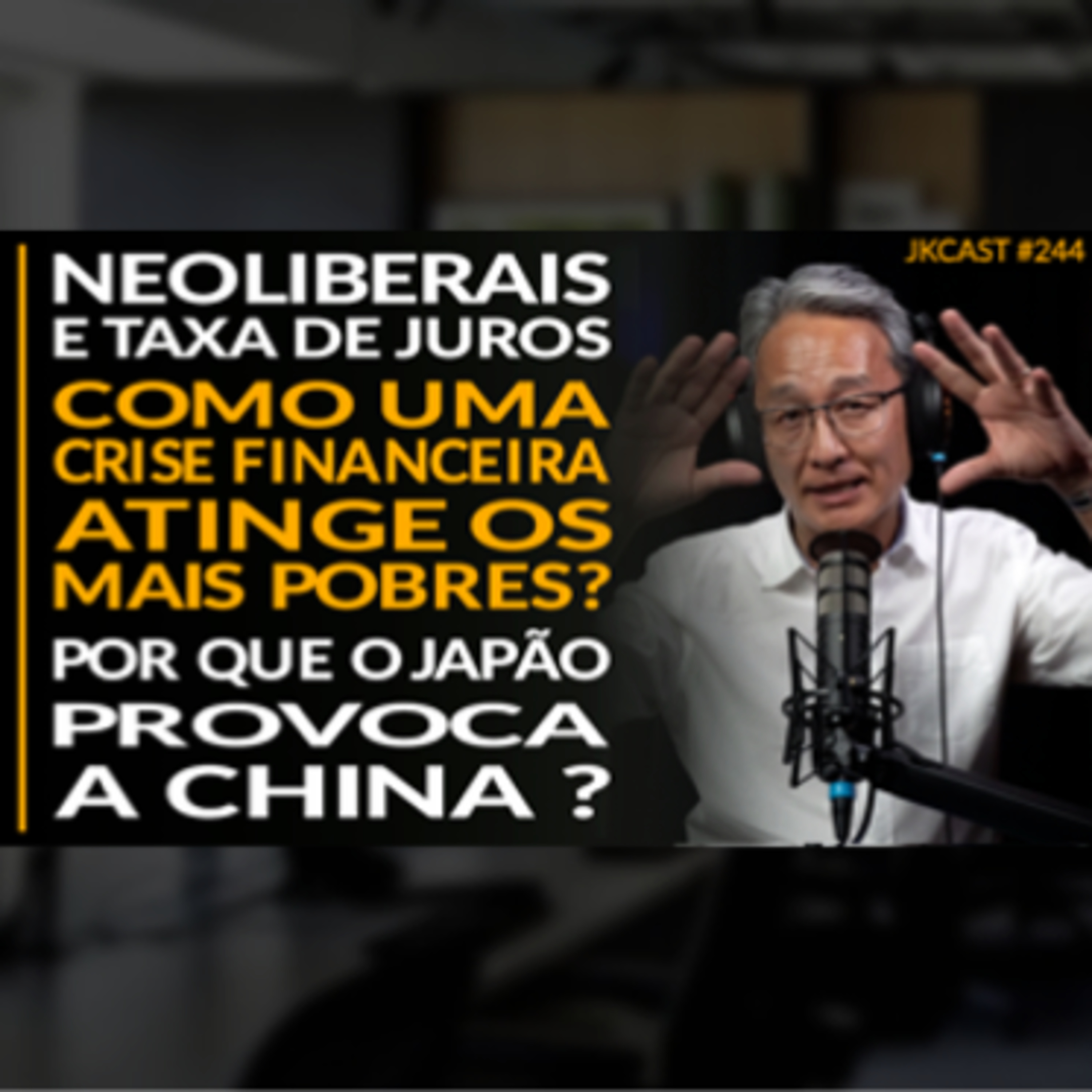 JK Cast #244 - Os Neoliberais e a Taxa de Juros, Os Pobres e a Crise Financeira, Japão Provoca China, Livros de Economia