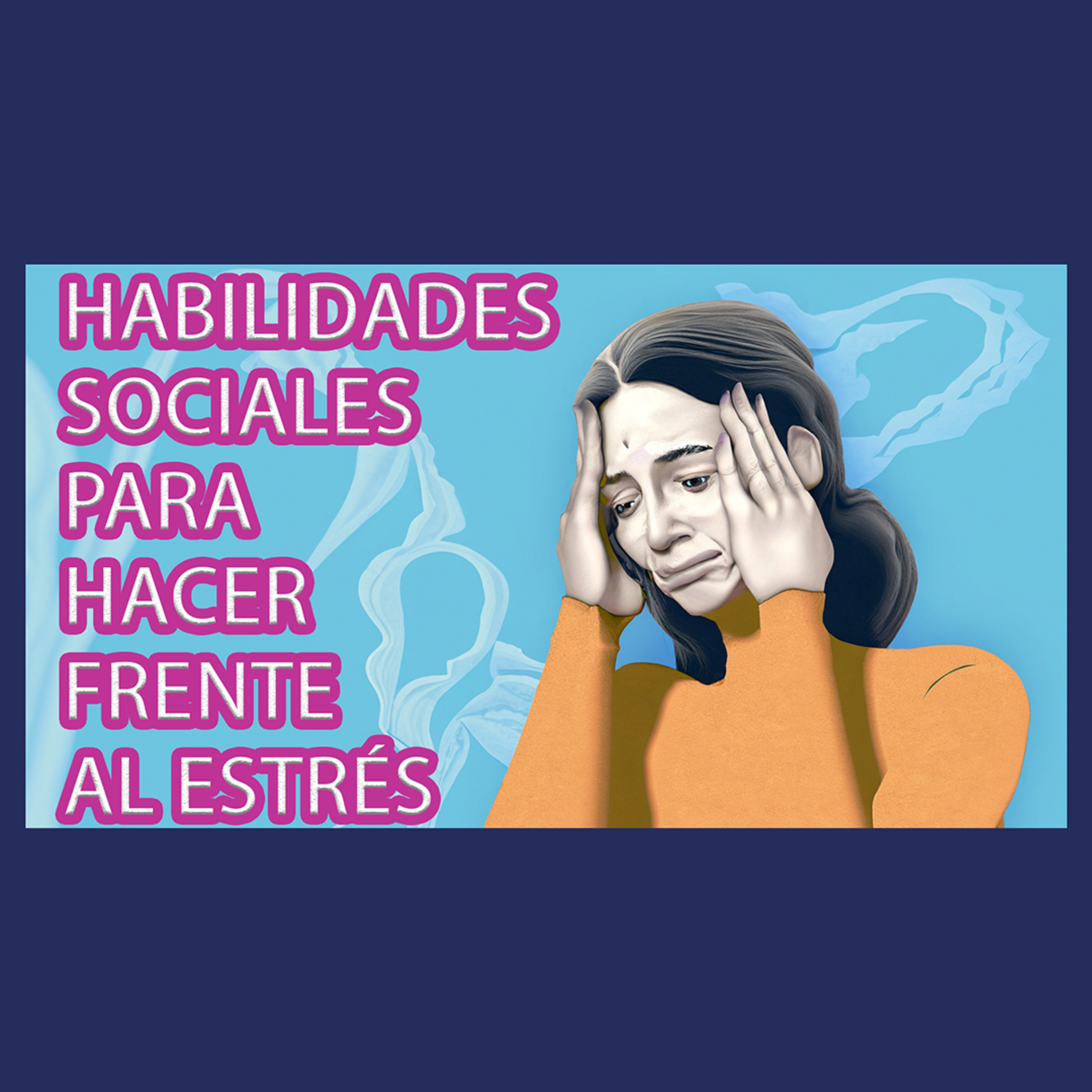 Habilidades sociales para hacerle frente al estrés | Ejercicios CRECE Terapia Psicológica episode artwork