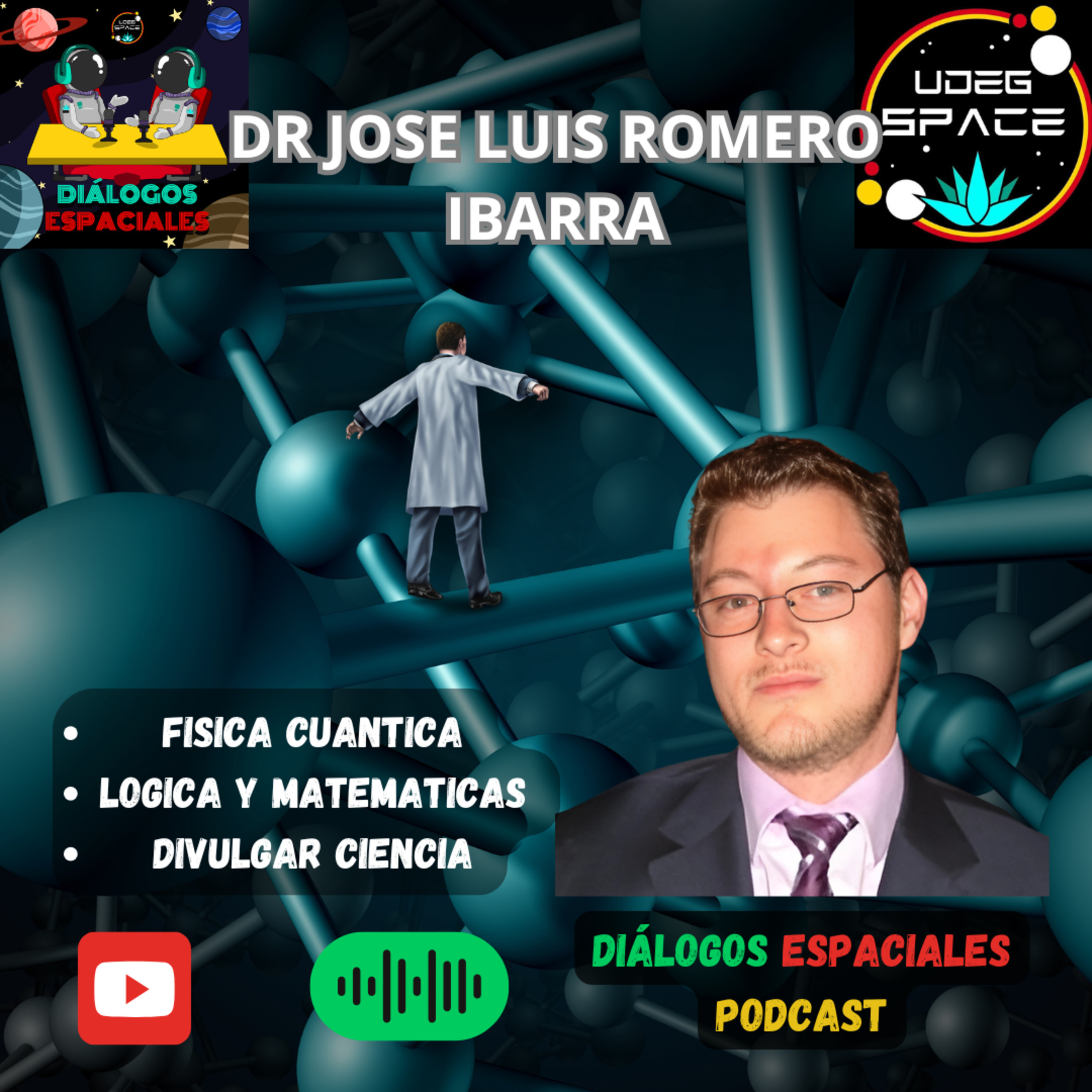 69| Entre la ciencia y el futuro: Dr. José Luis Romero Ibarra – Diálogos Espaciales episode artwork