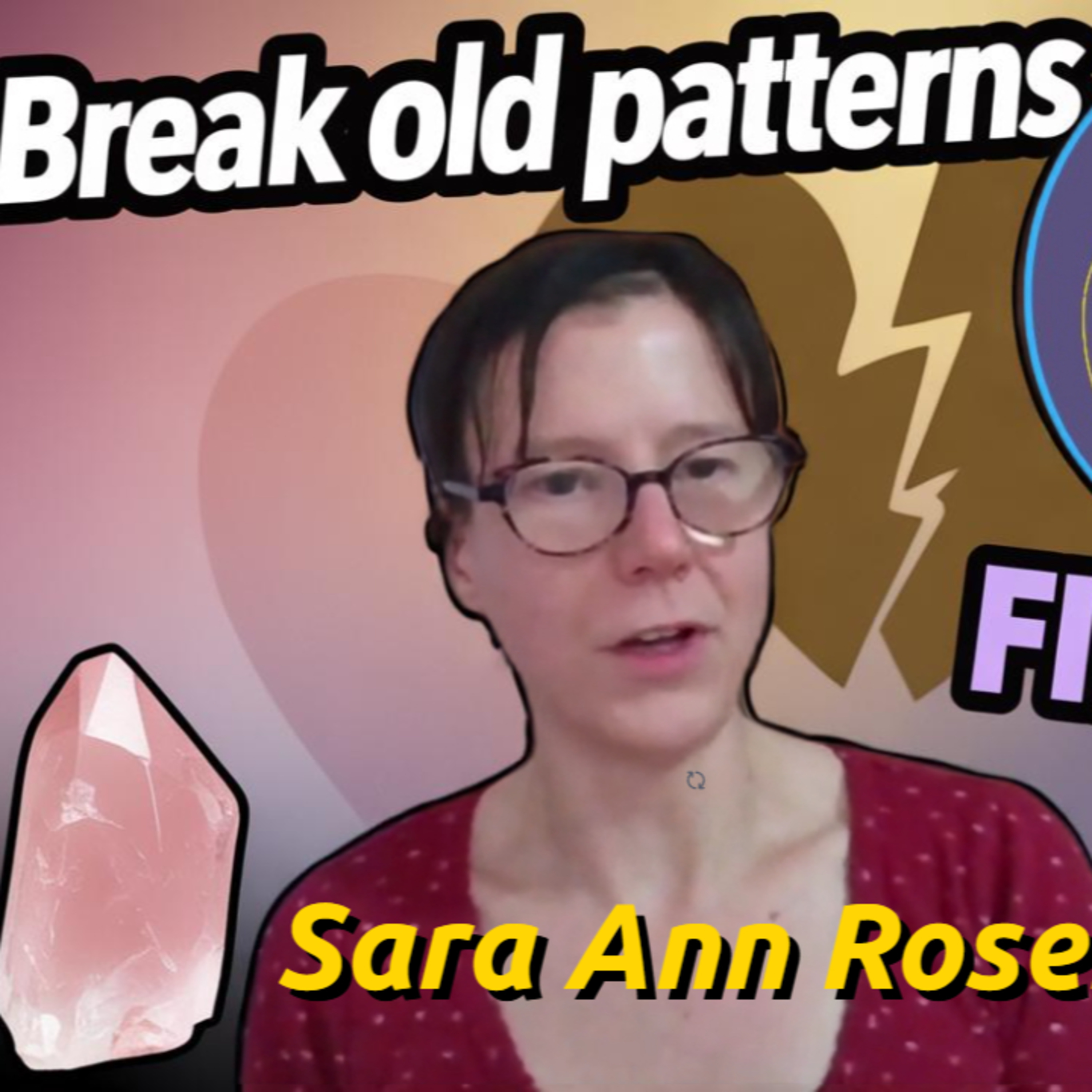 Breaking Old Patterns & Finding Real Love | Sara Ann Rosen on Healing, Intuition & Relationships