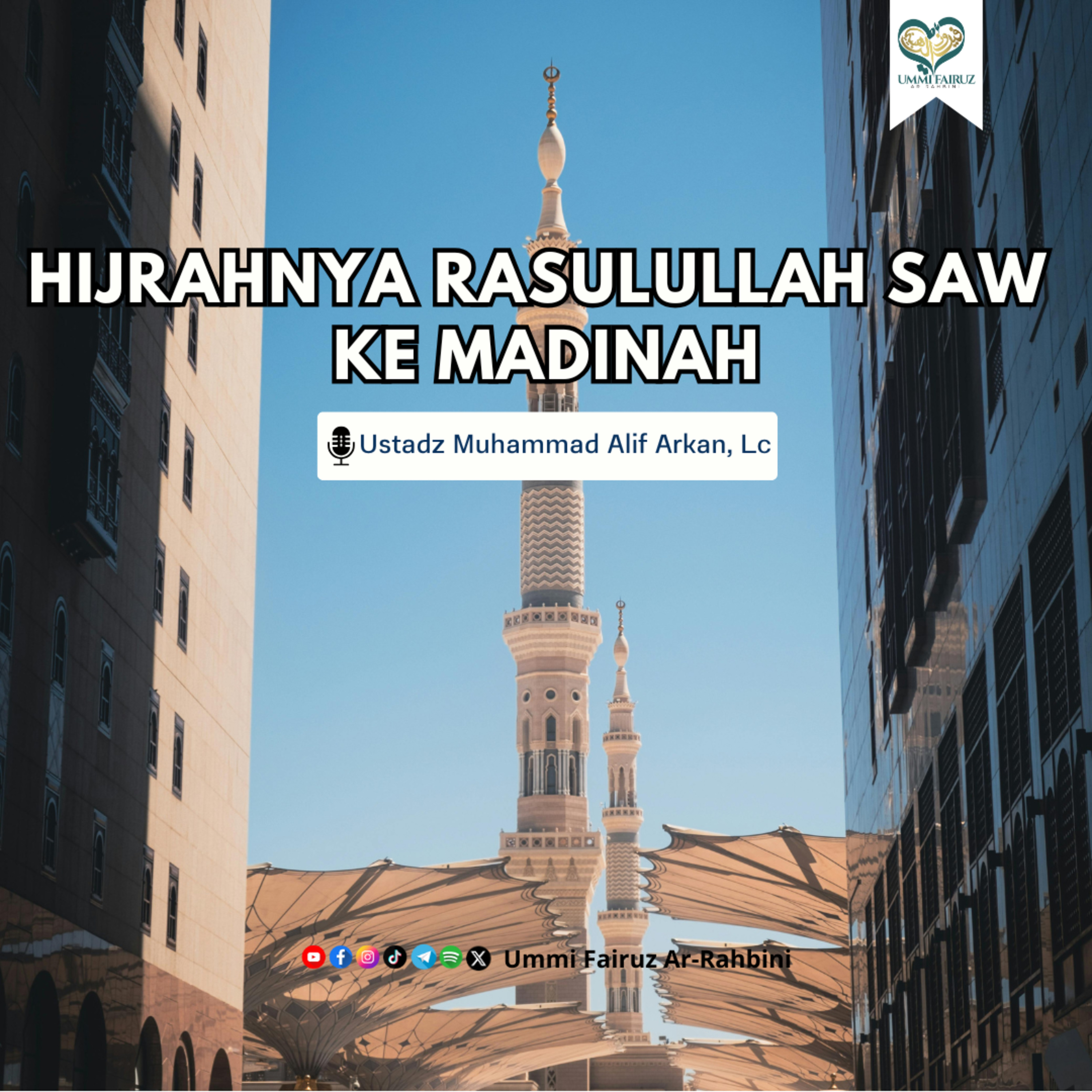 Hijrahnya Rasulullah Saw Ke Madinah - Ustadz Muhammad Alif Arkan, Lc