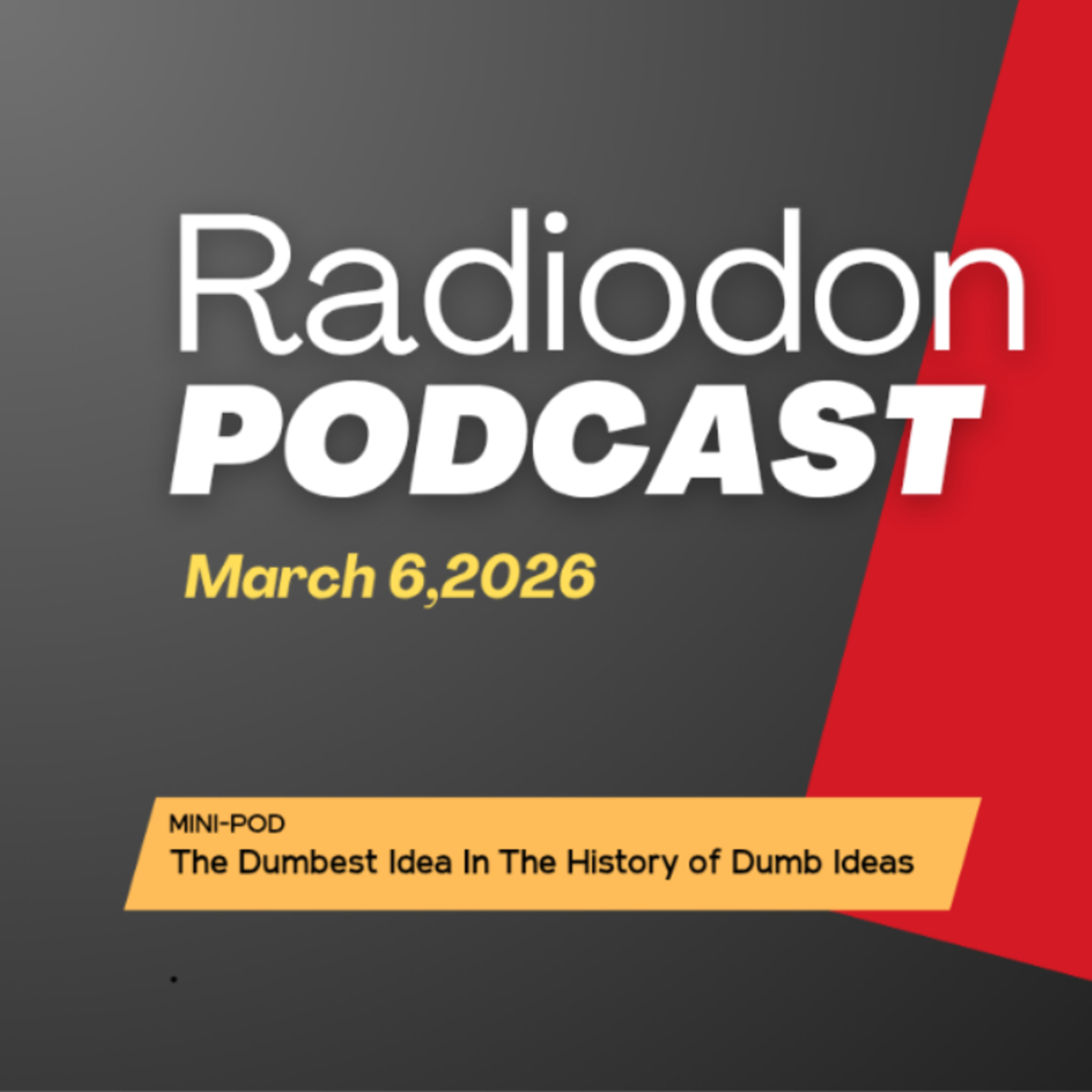 The Dumbest Idea In The History Of Dumb Ideas episode artwork