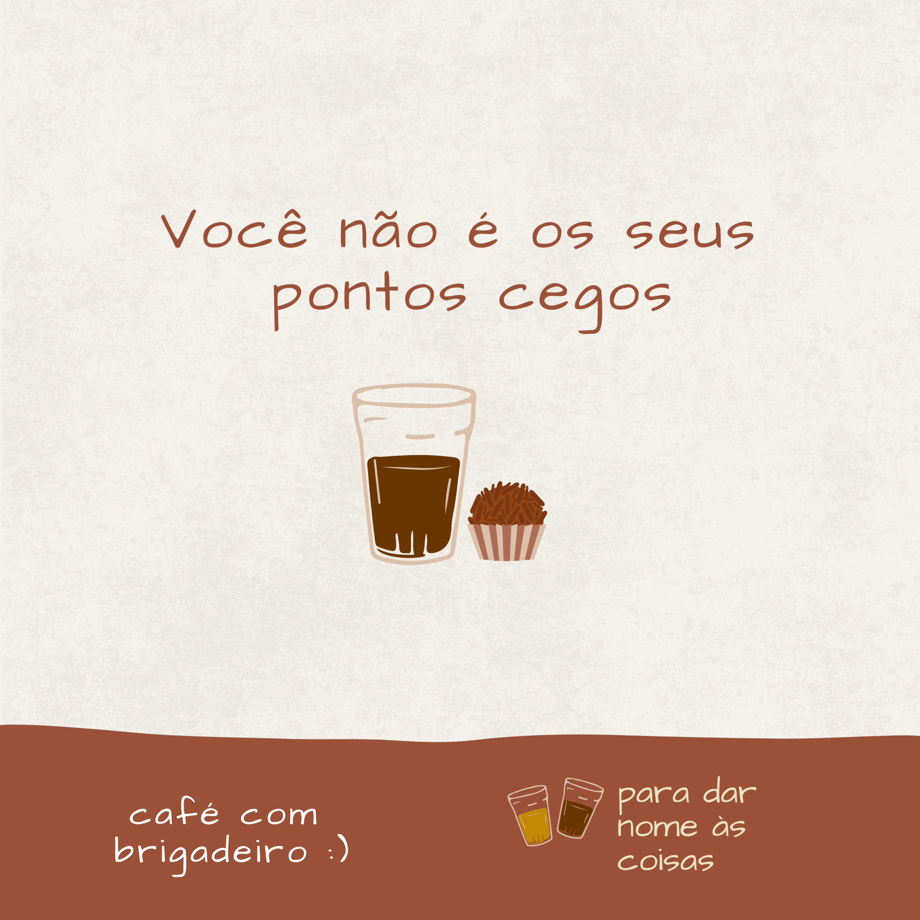 Café com brigadeiro - " Você não é os seus pontos cegos" episode artwork