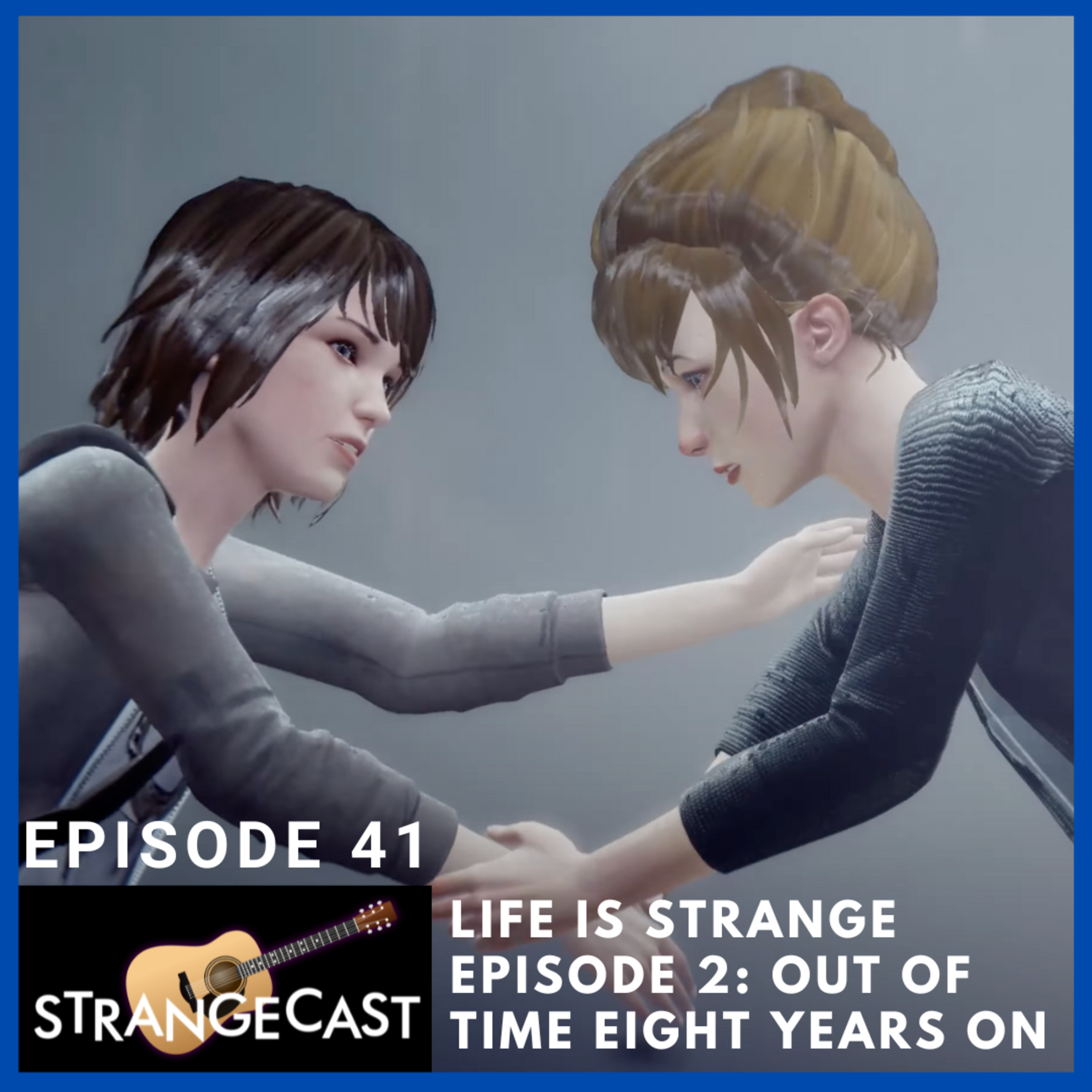 StrangeCast — The Definitive Life Is Strange Fan Podcast