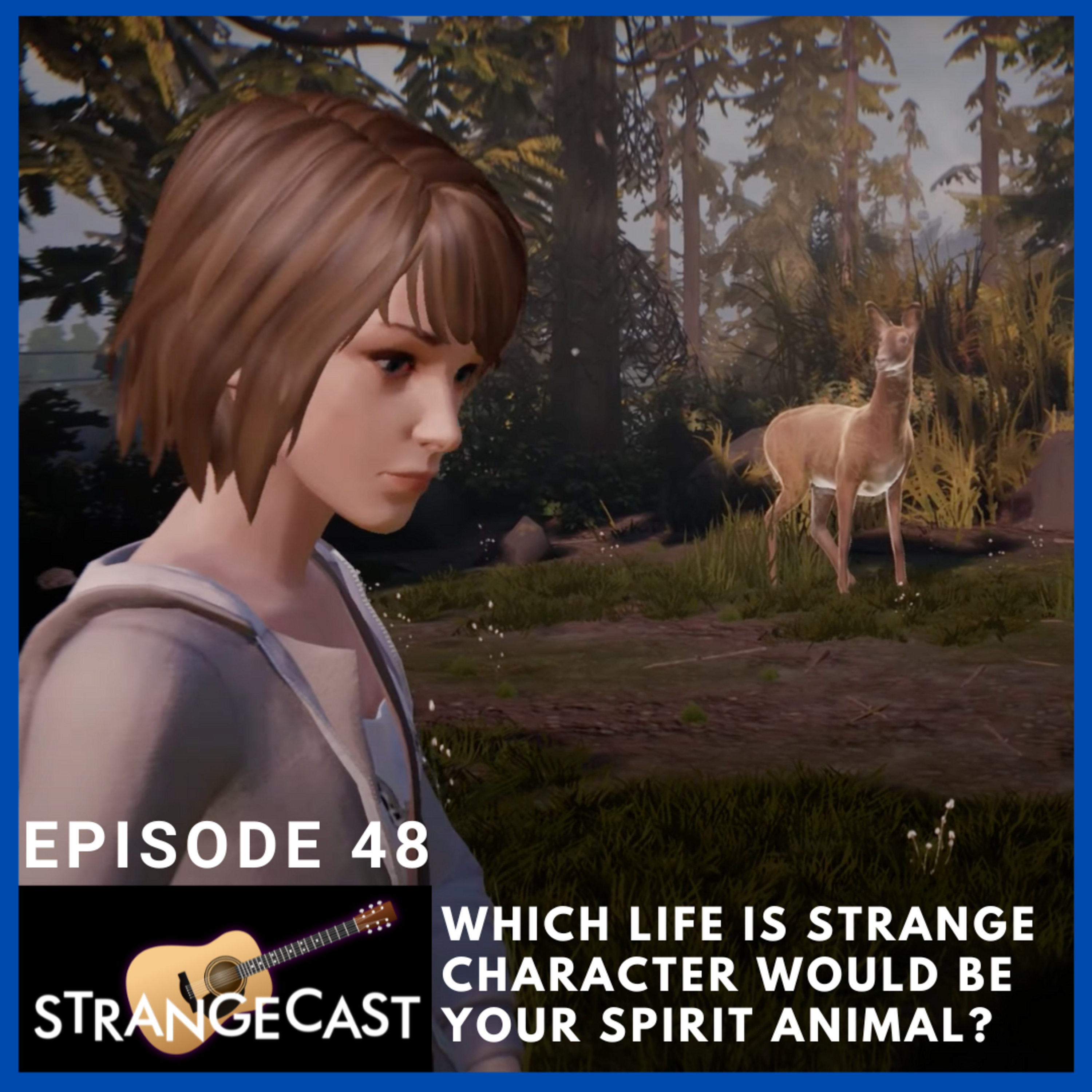 StrangeCast — The Definitive Life Is Strange Fan Podcast