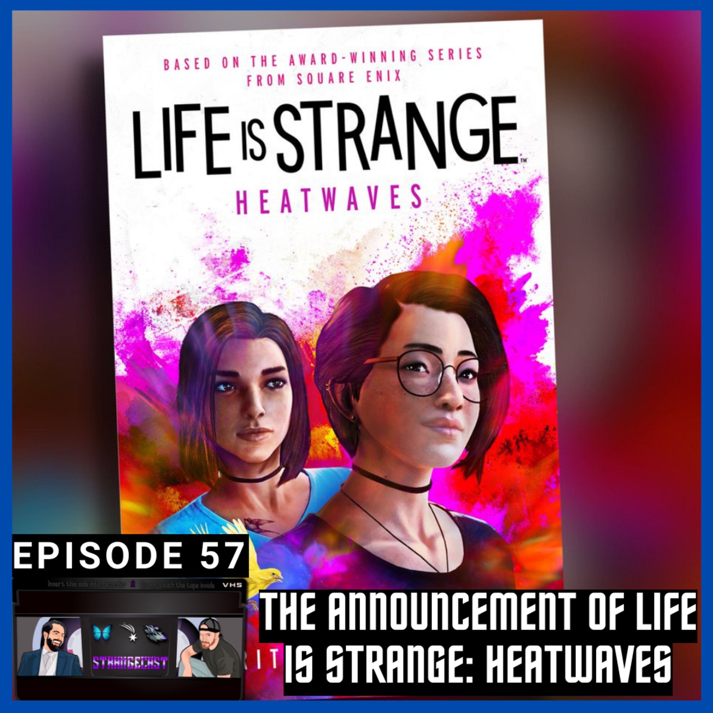 StrangeCast — The Definitive Life Is Strange Fan Podcast