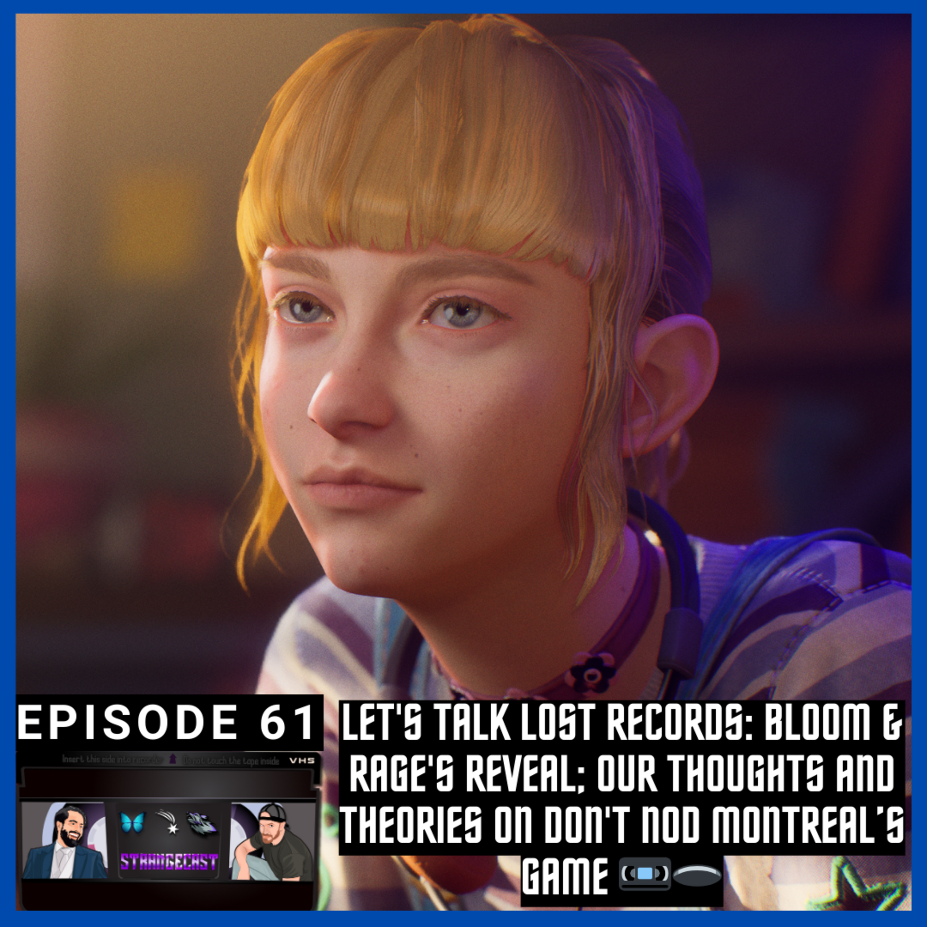Let's Talk Lost Records: Bloom & Rage; Our Thoughts On Don't Nod Montreal's NEW Game! 📼🕳️ | StrangeCast Episode 61 episode artwork