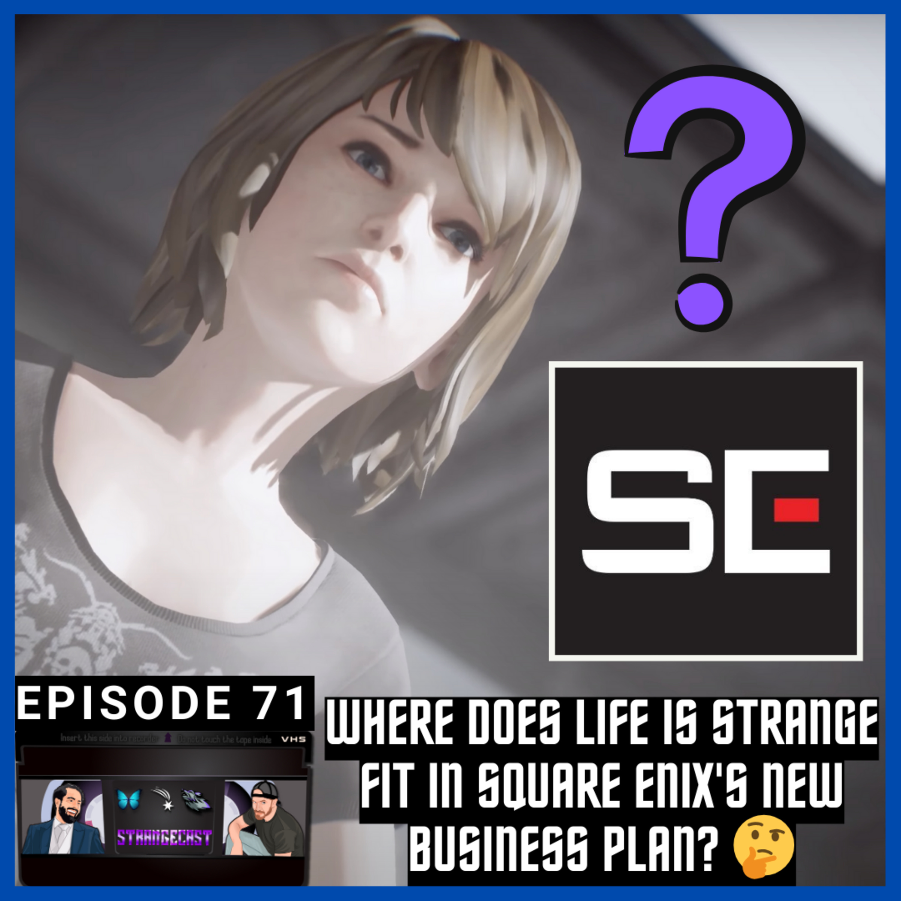 Where Does Life Is Strange Fit In Square Enix's New Business Plan? Plus LIS2 Anniversary! | StrangeCast Episode 71 episode artwork