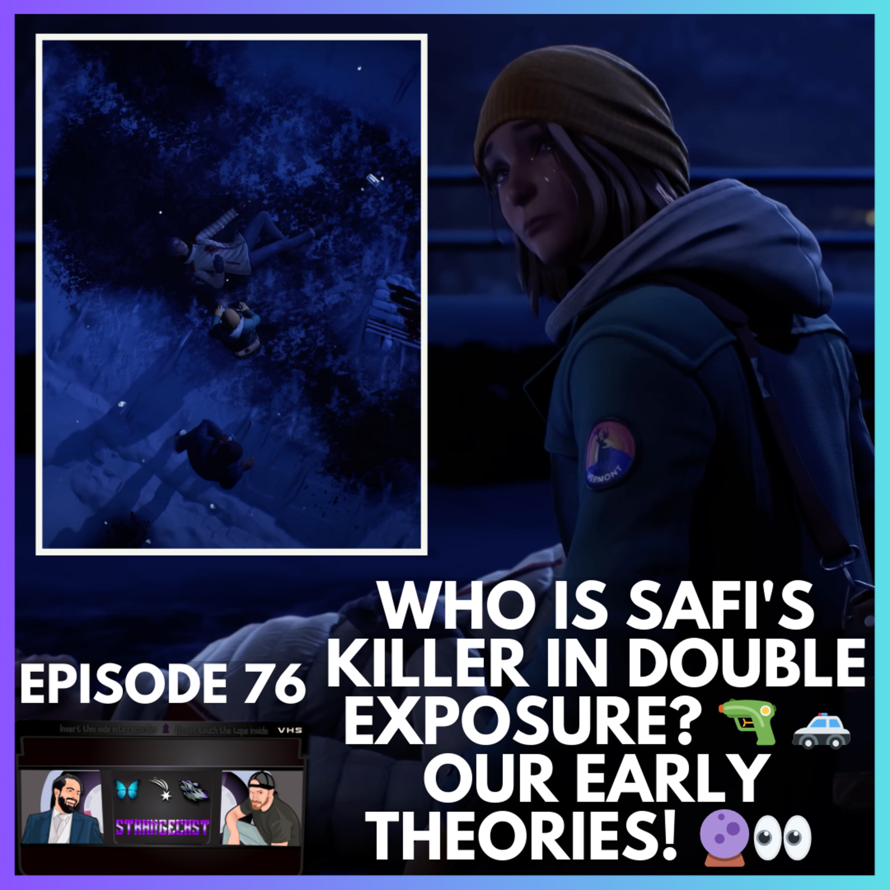 Who Is Safi's Killer In Life Is Strange: Double Exposure? 🔫 🚓 Our EARLY Theories! 🔮👀 | StrangeCast Episode 76 episode artwork