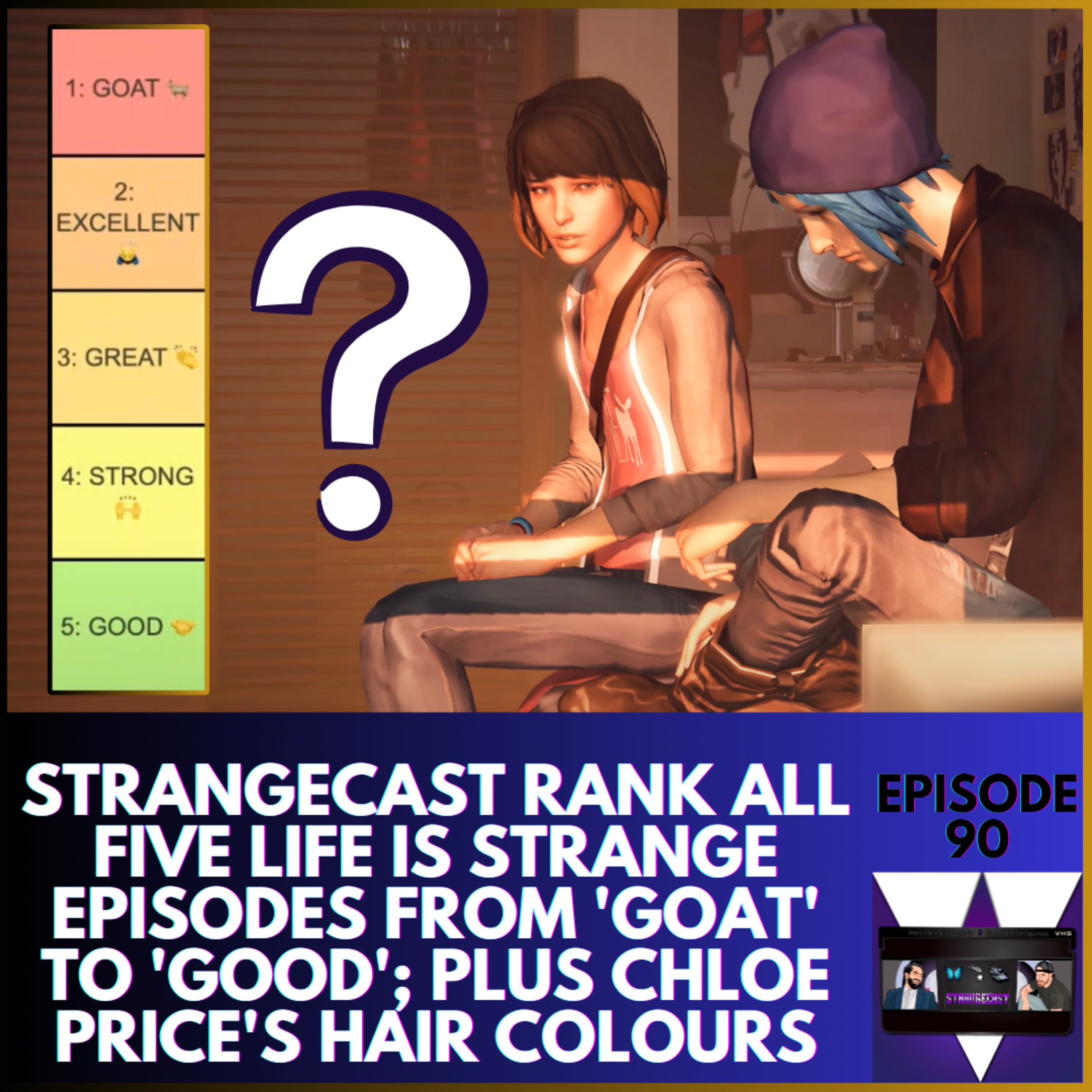 We Rank ALL Five Life Is Strange Episodes From 'GOAT' To 'Good' 🐐; Plus Chloe's Hair Talk | StrangeCast Episode 90 episode artwork