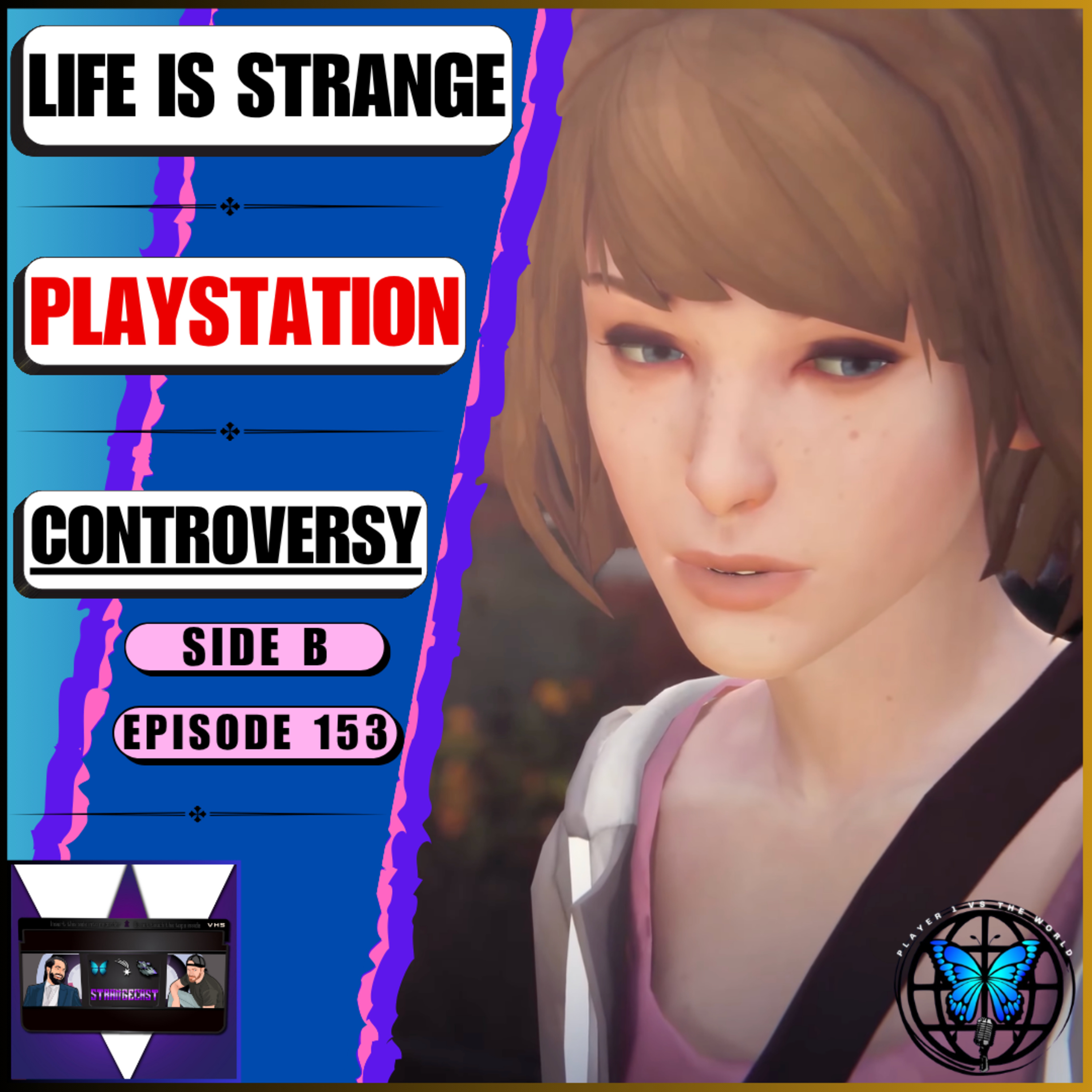 Not Even ONE Life Is Strange Game Can Escape Sony’s Controversial PlayStation Call! | Ep 153 Side B episode artwork