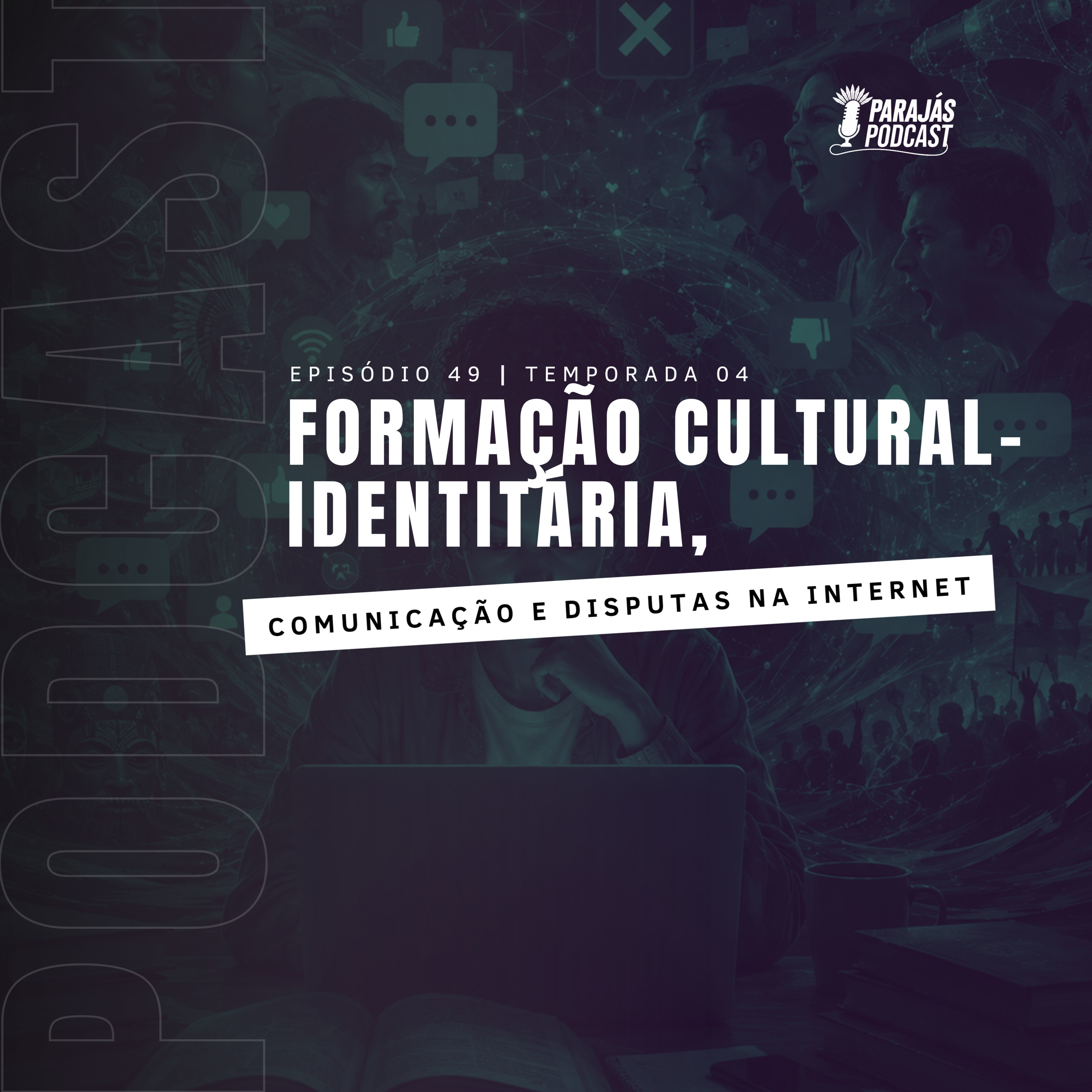 Formação cultural-identitária, comunicação e disputas na internet • Parajás Podcast #49 episode artwork