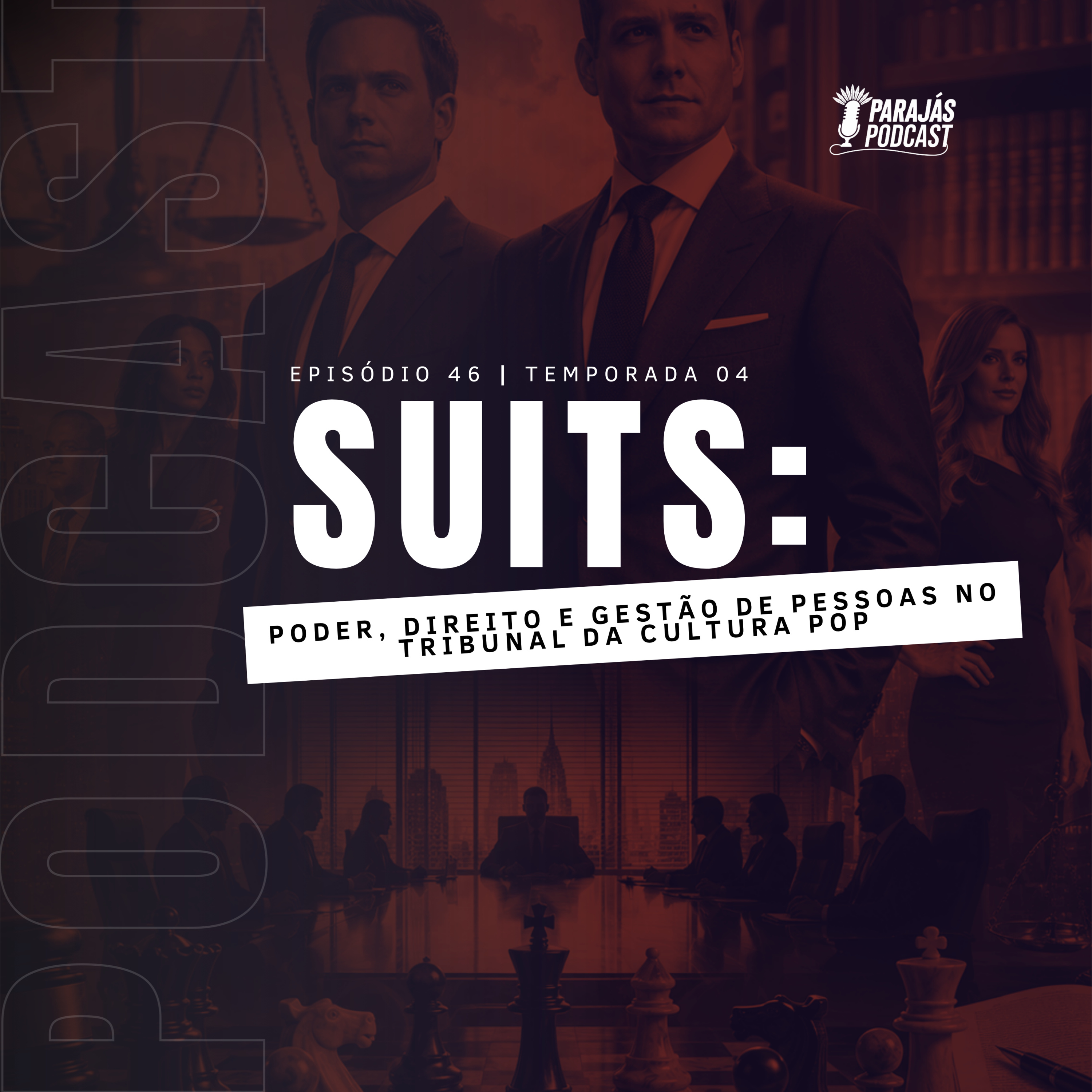 Suits: Poder, Direito e Gestão de Pessoas no Tribunal da Cultura Pop • Parajás Podcast #46 episode artwork