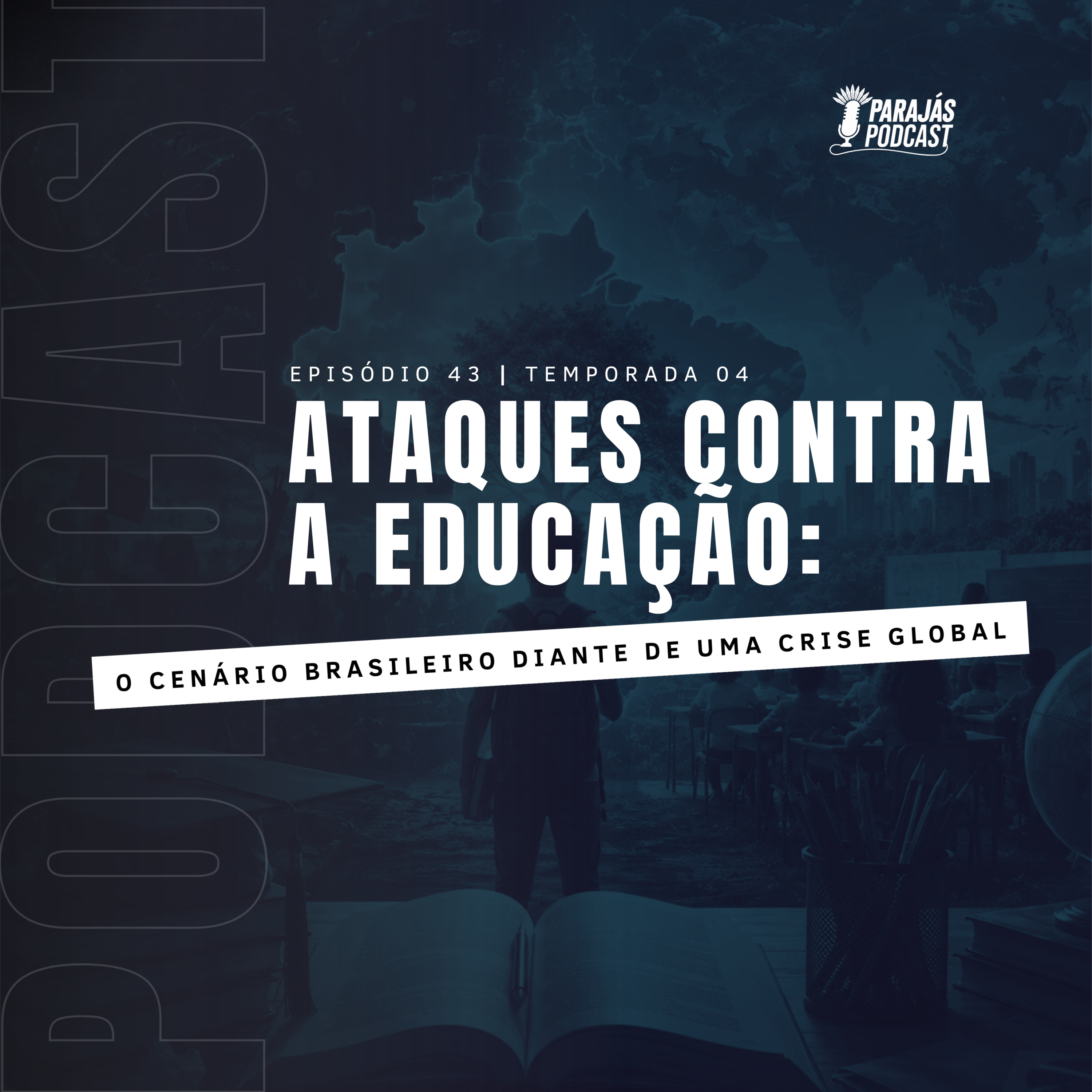 Ataques contra a Educação: o cenário brasileiro diante de uma crise global • Parajás Podcast #43 episode artwork