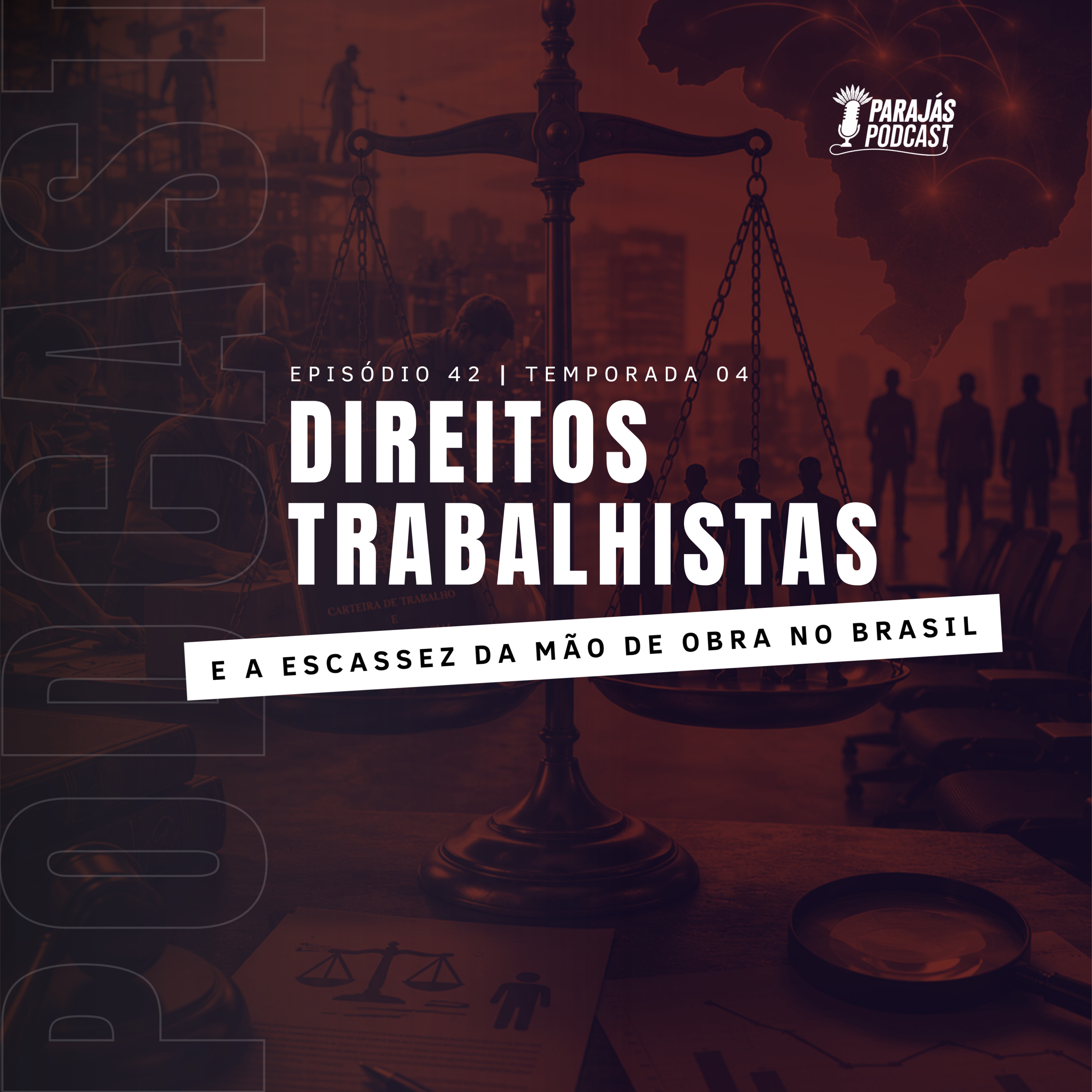 Direitos Trabalhistas e a escassez da mão de obra no Brasil • Parajás Podcast #42 episode artwork