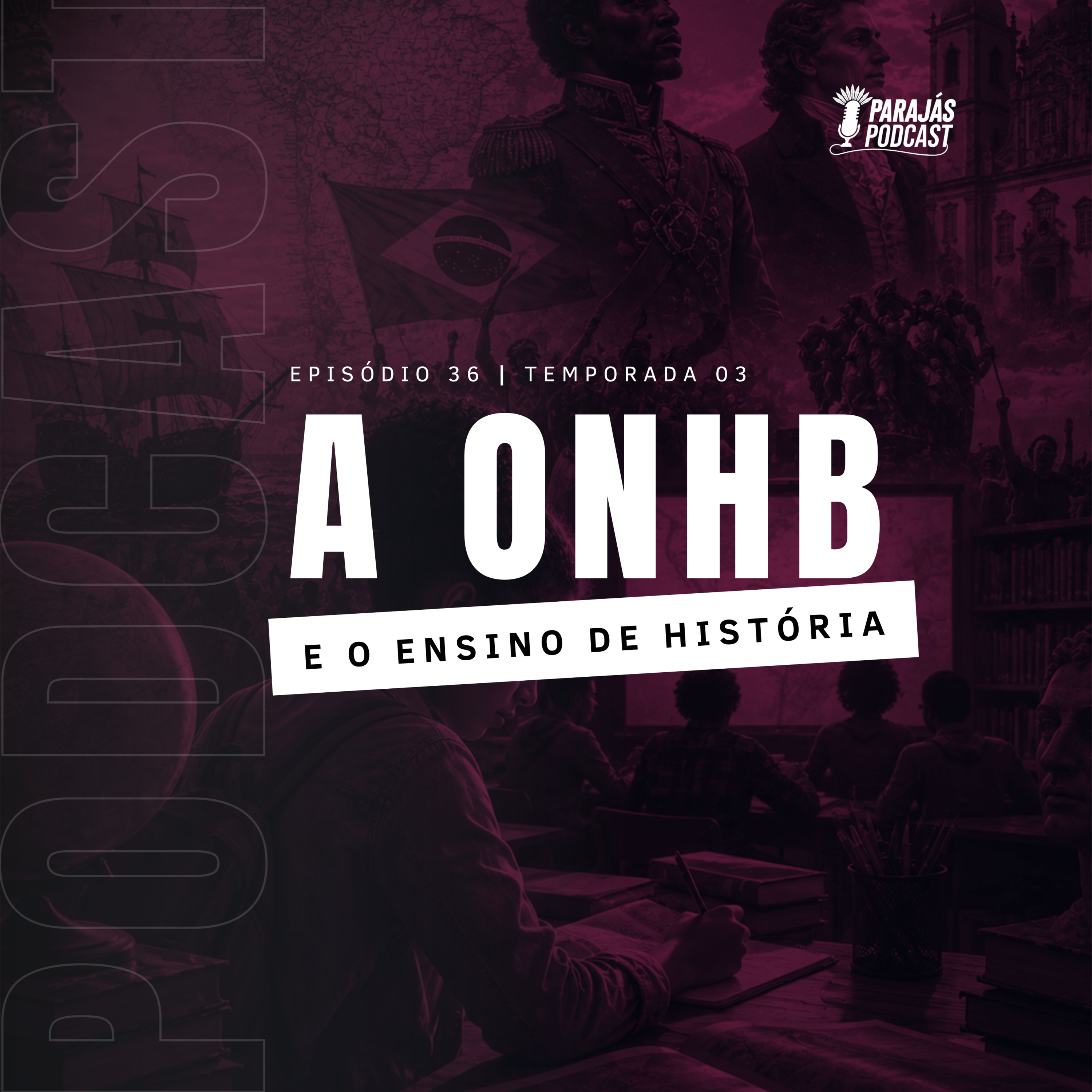 A Olimpíada Nacional de História do Brasil (ONHB) e o Ensino de História • Parajás Podcast #36 episode artwork