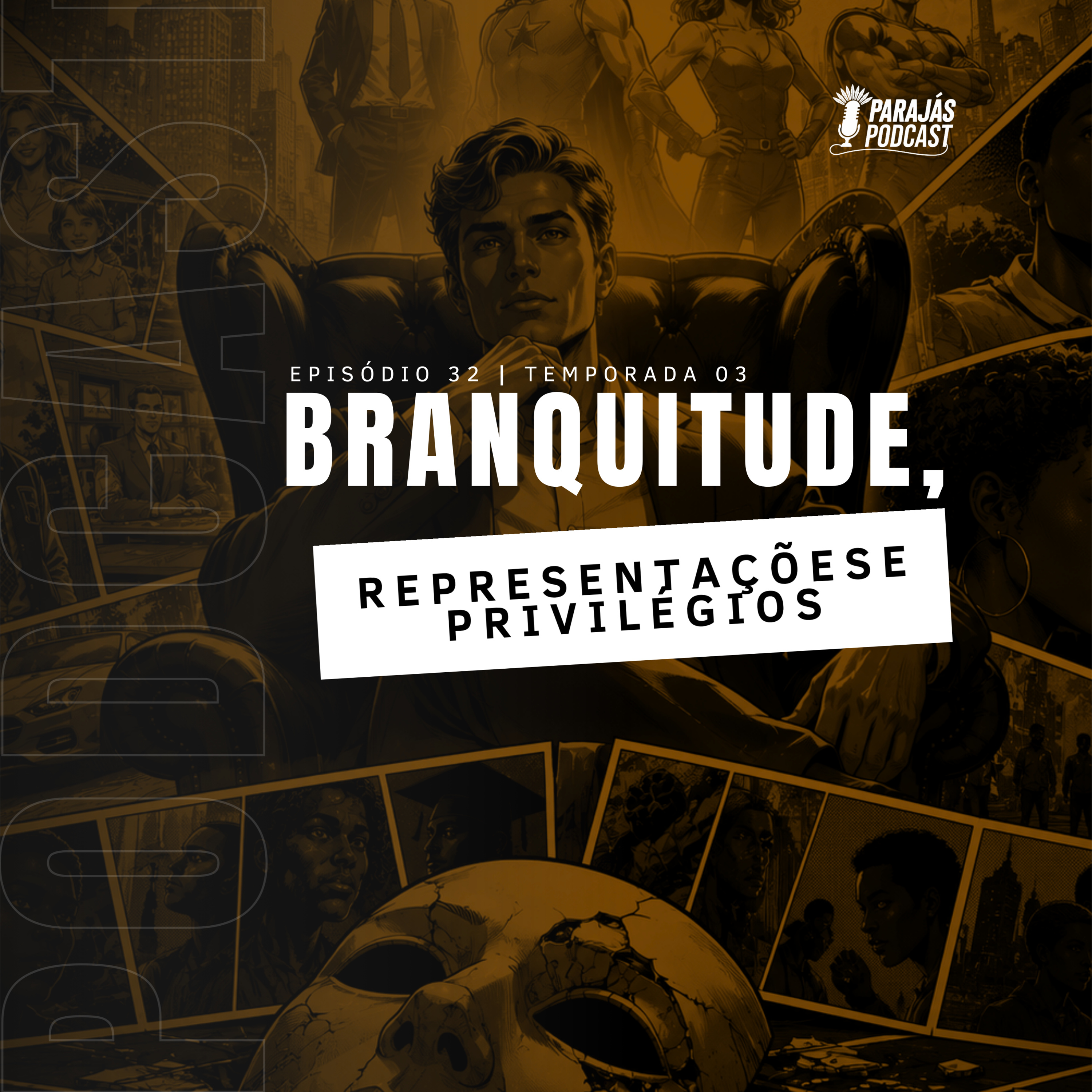 Branquitude, Representações e Privilégios • Parajás Podcast #32 episode artwork