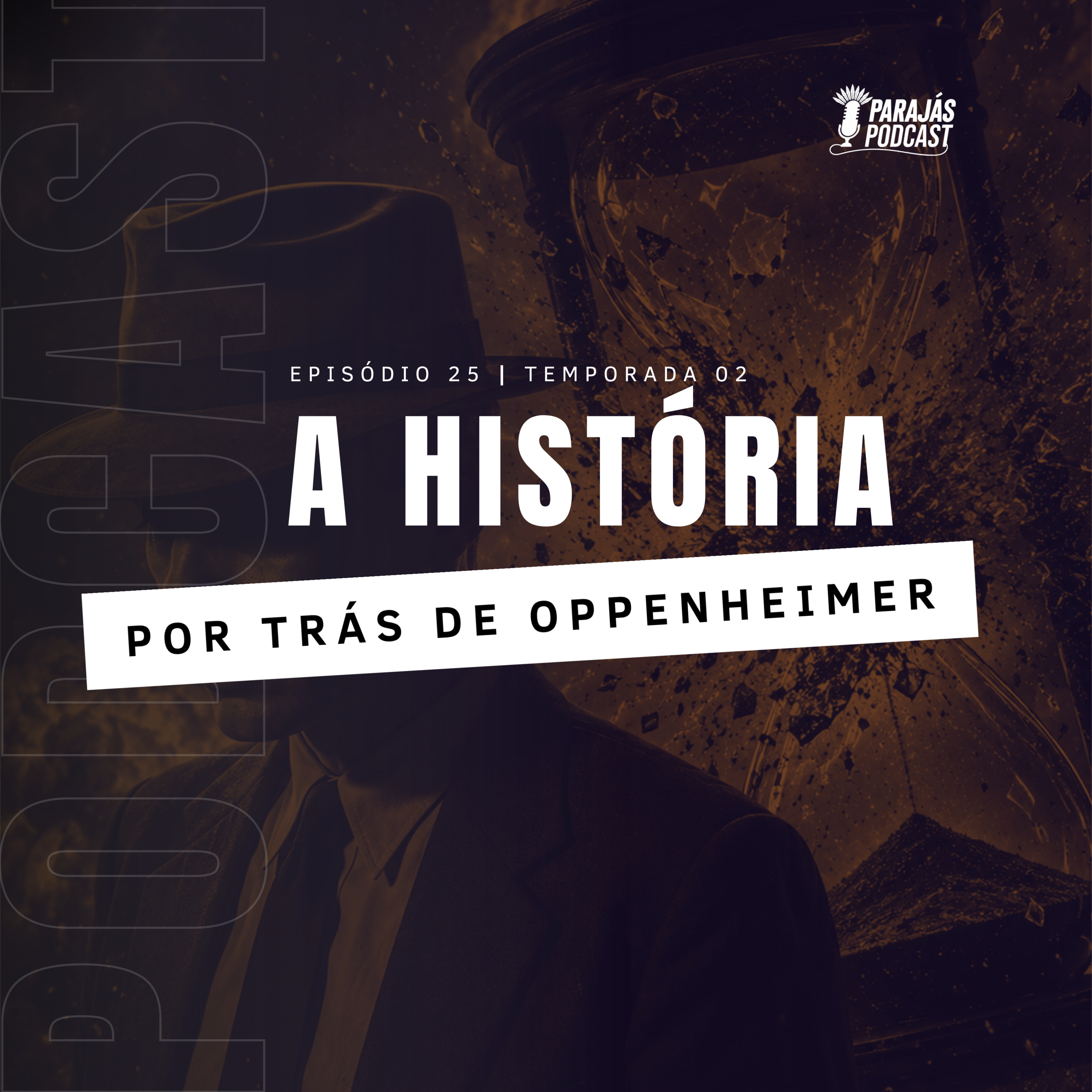 A história por trás de Oppenheimer • Parajás Podcast #25 episode artwork