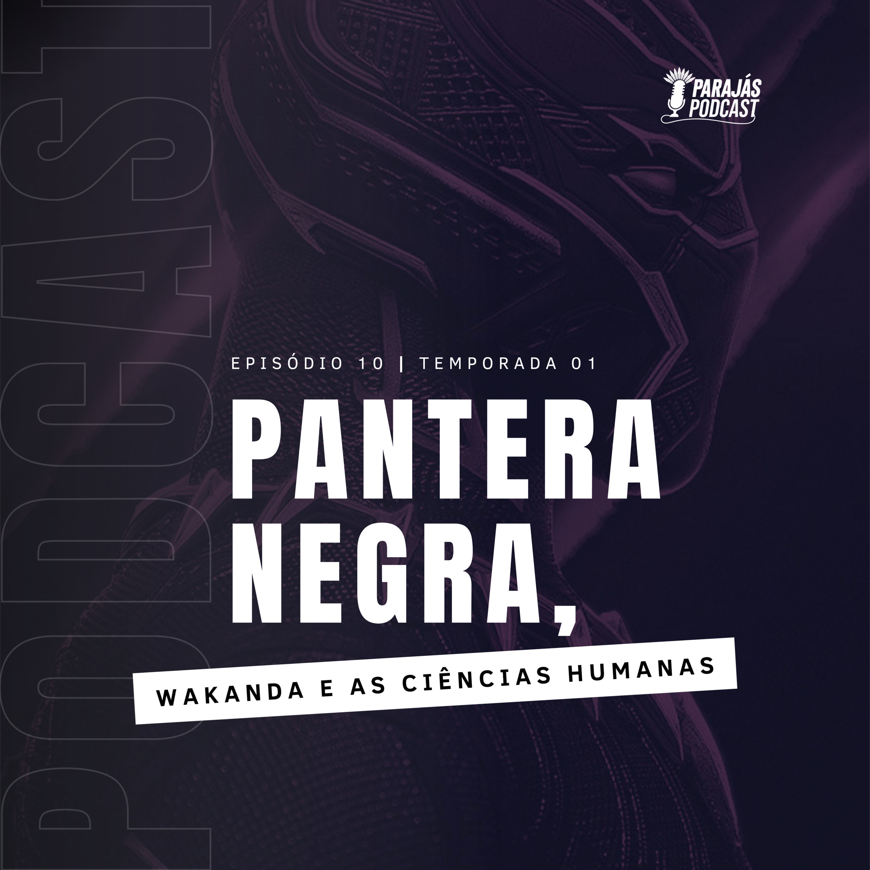 Pantera Negra, Wakanda e as Ciências Humanas • Parajás Podcast #10 episode artwork