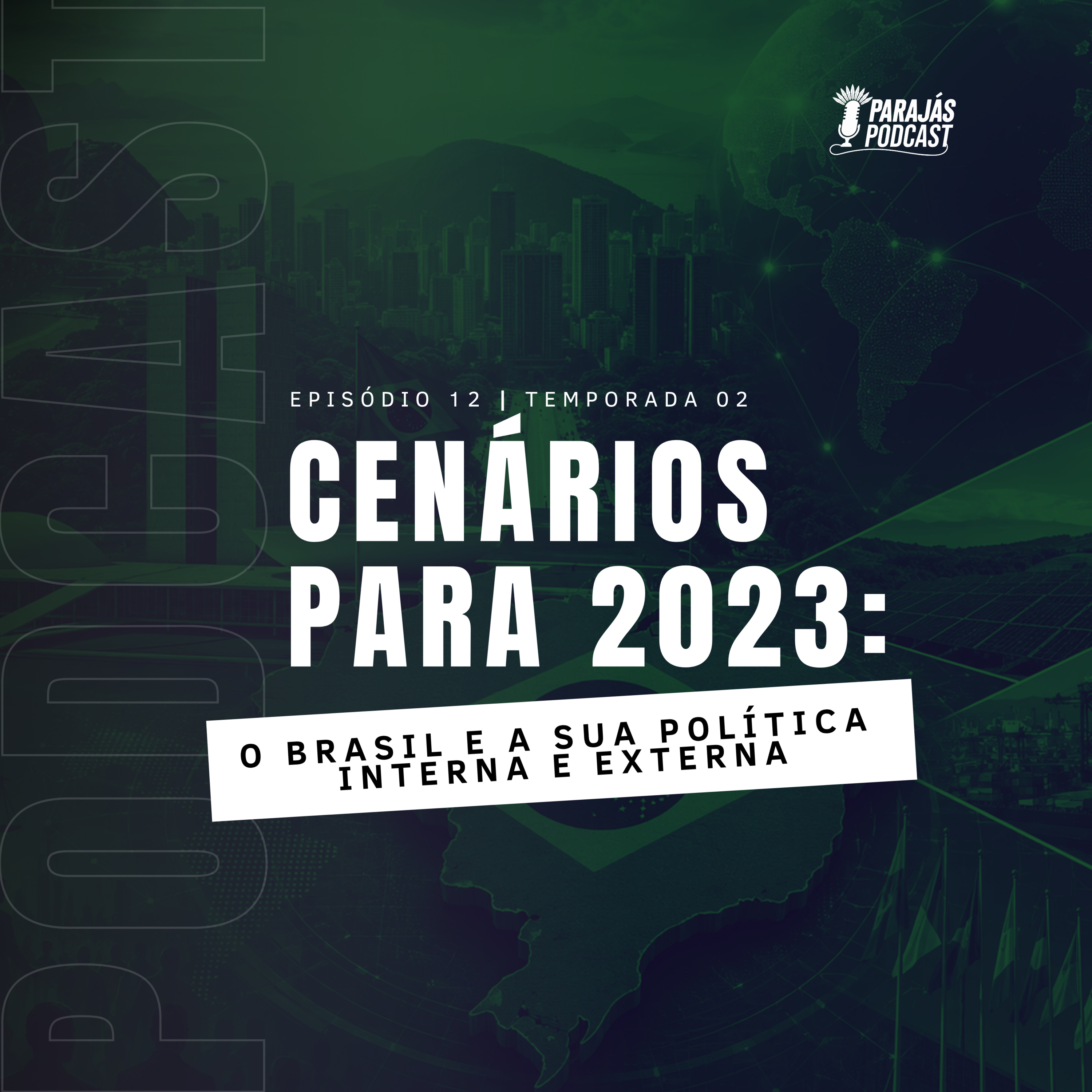 Cenários para 2023: o Brasil e a sua Política Interna e Externa • Parajás Podcast #12 episode artwork