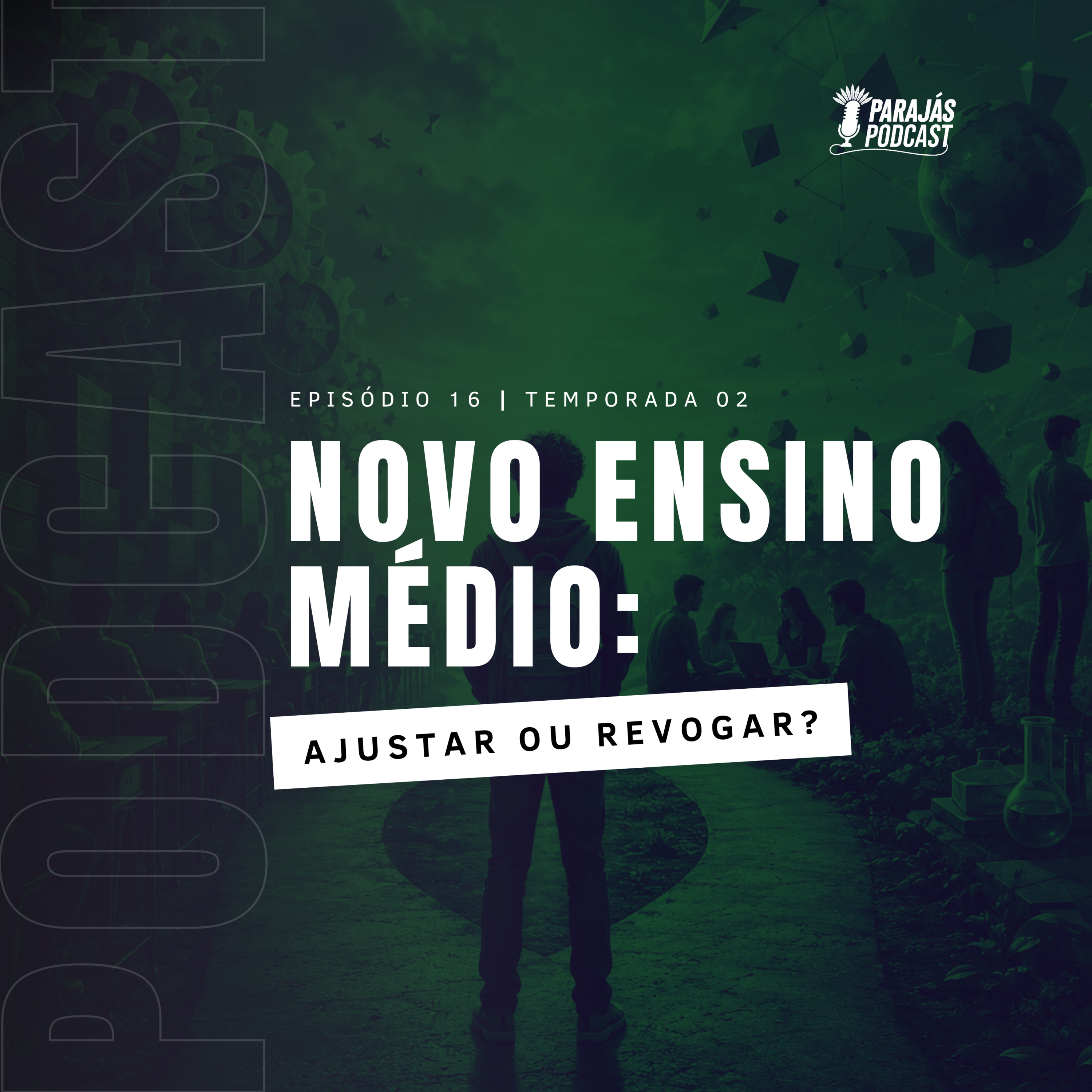 Novo Ensino Médio: ajustar ou revogar? • Parajás Podcast #16 episode artwork
